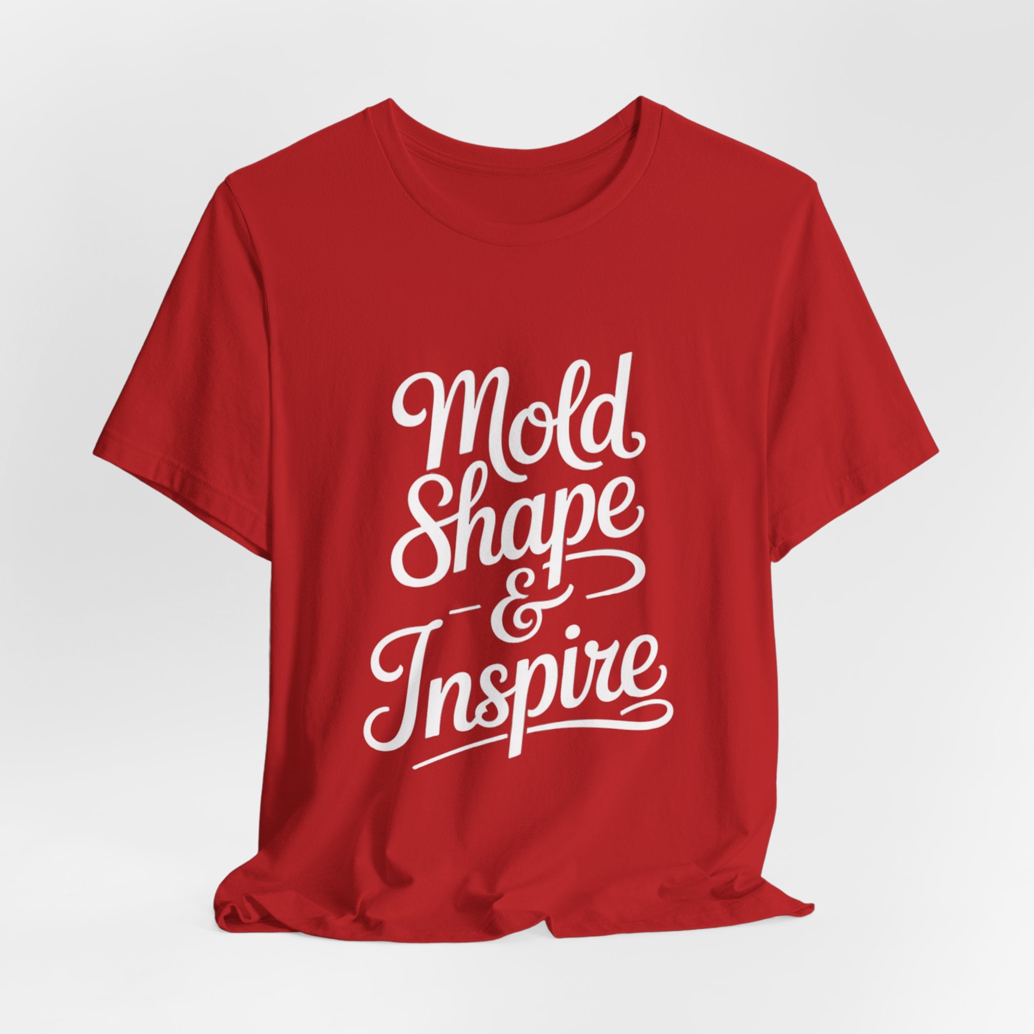 Mold Shape & Inspire Tee — Inspirational Script Graphic T-Shirt