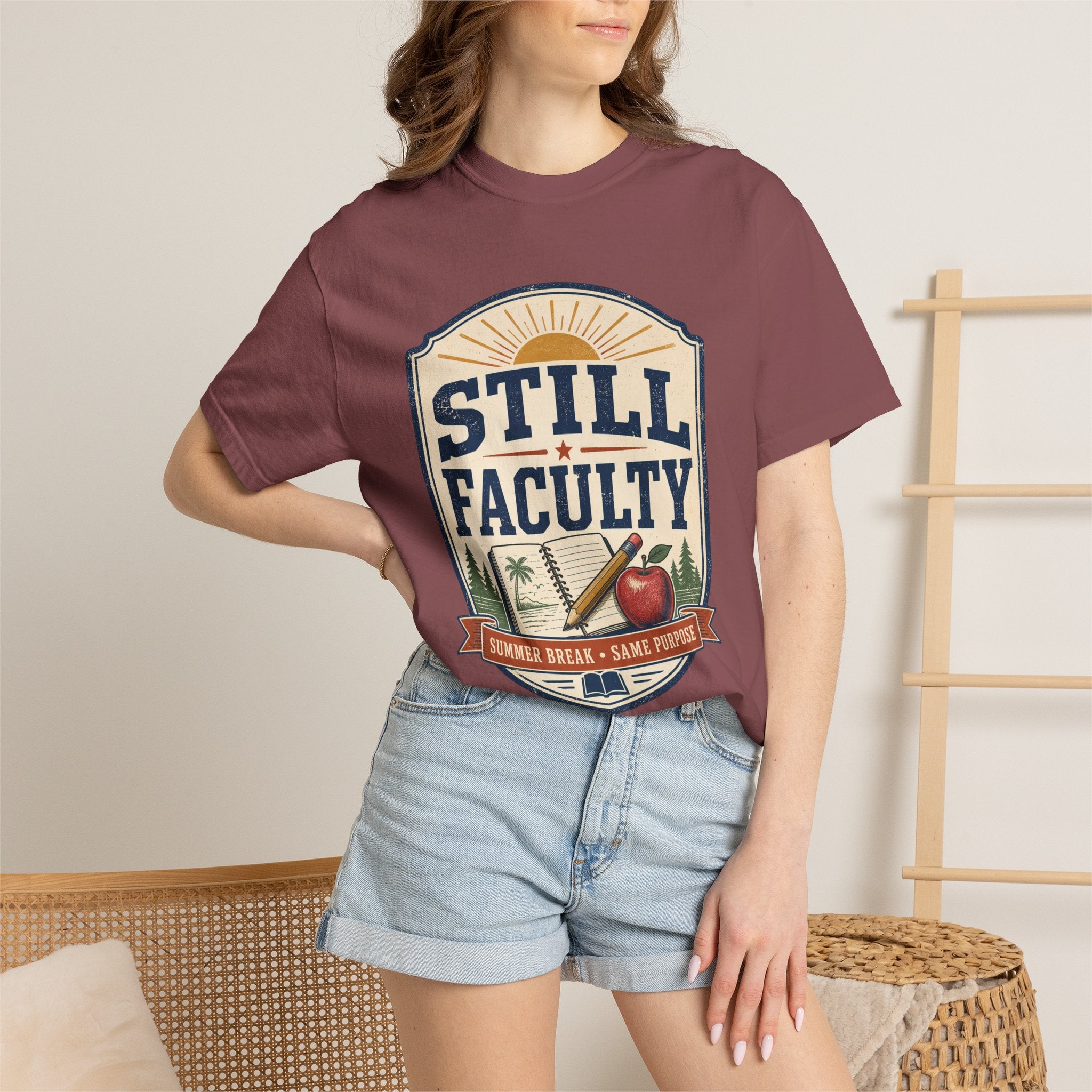Still Faculty T-Shirt — Teacher Appreciation, Summer Break Design