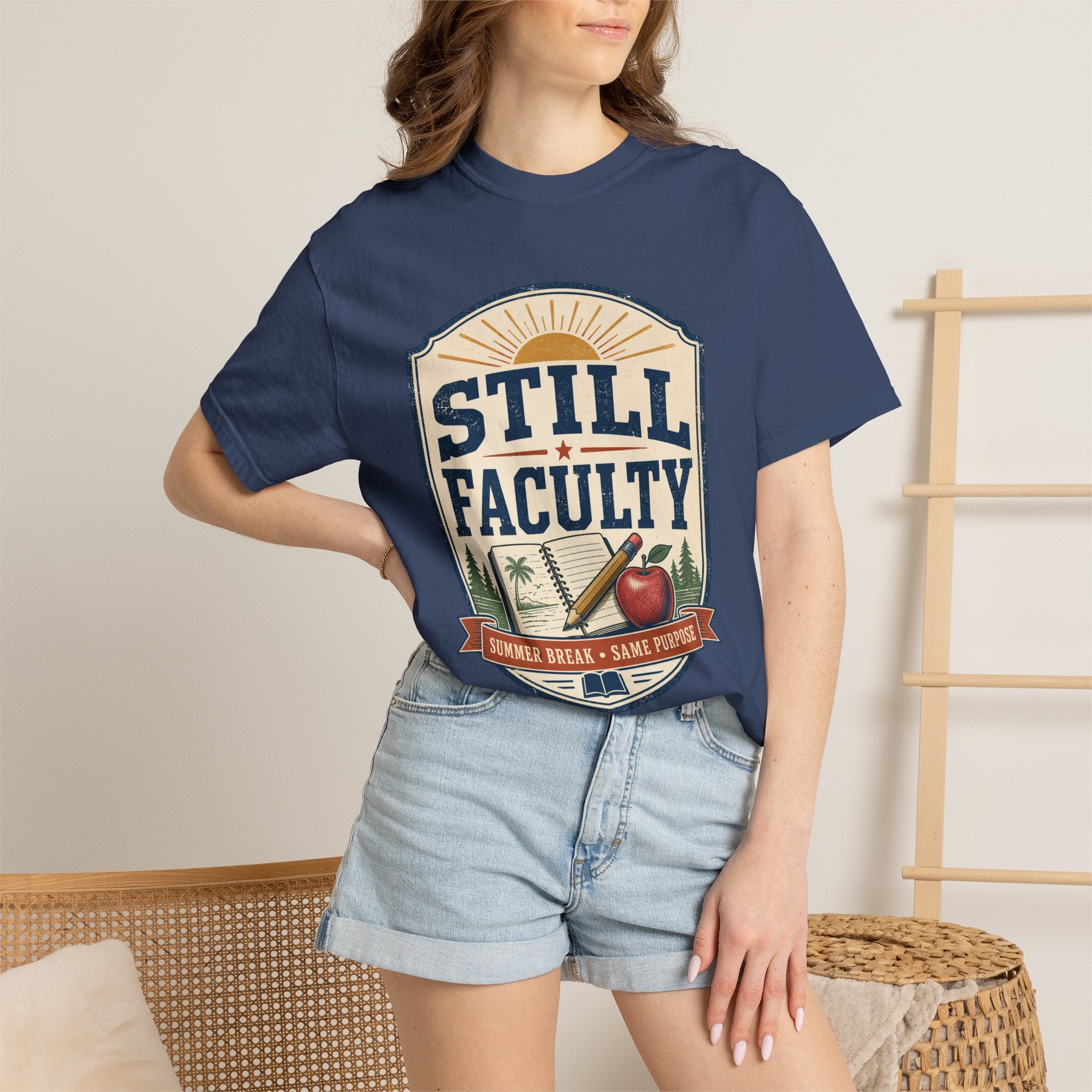 Still Faculty T-Shirt — Teacher Appreciation, Summer Break Design