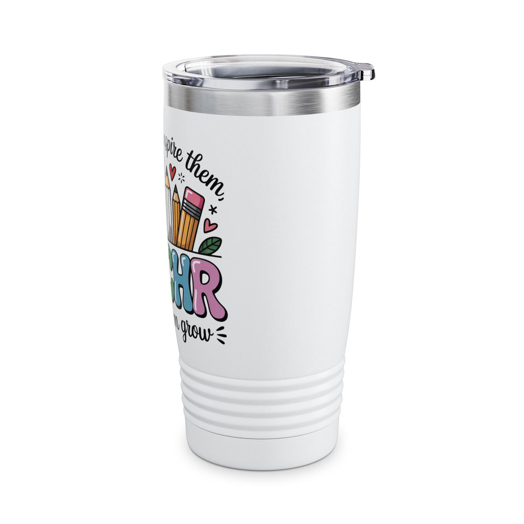 Teach Them Inspire Them Watch Them Grow Tumbler