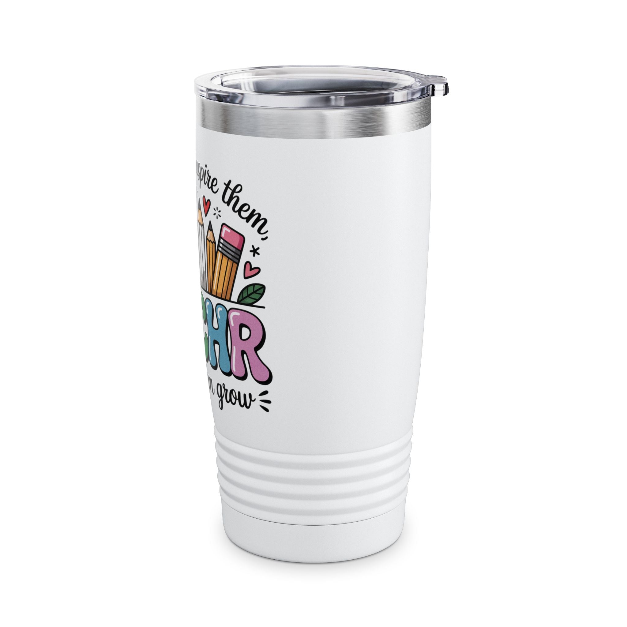 Teach Them Inspire Them Watch Them Grow Tumbler