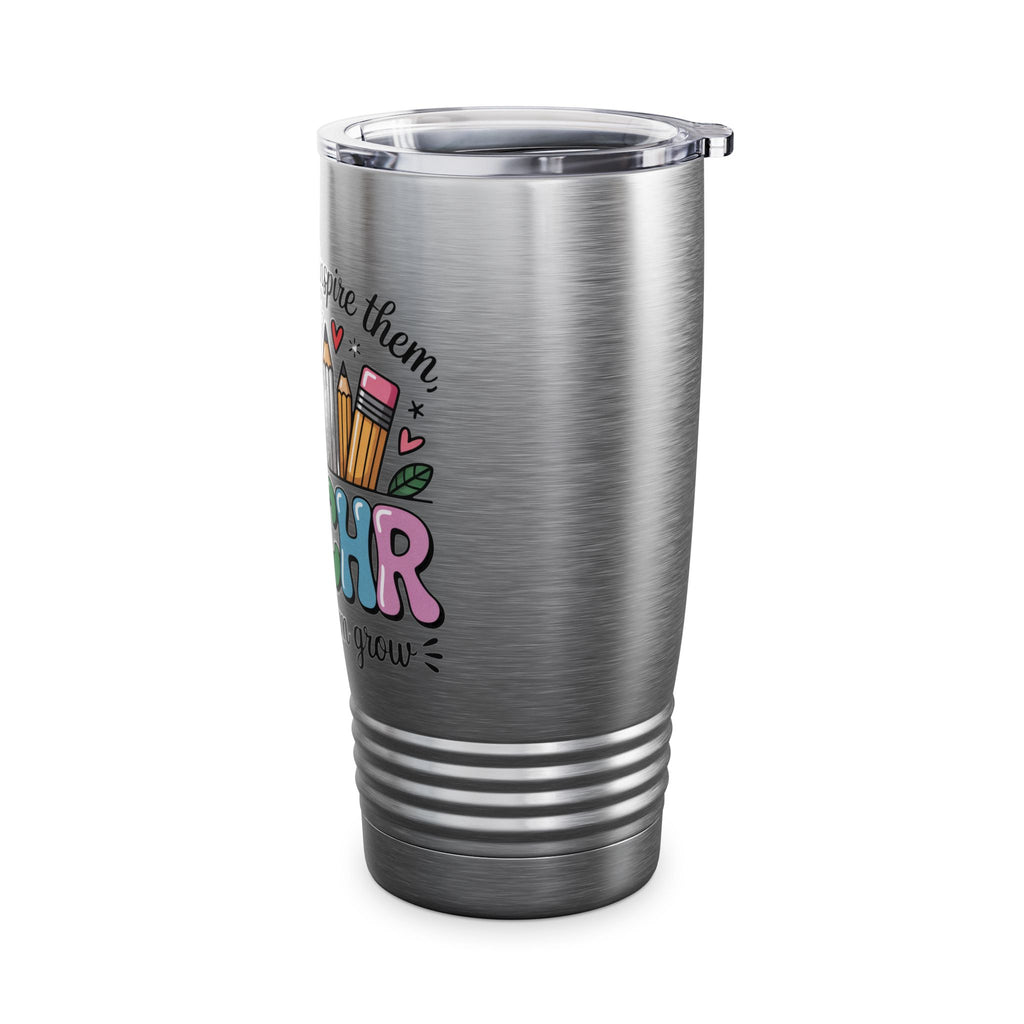 Teach Them Inspire Them Watch Them Grow Tumbler