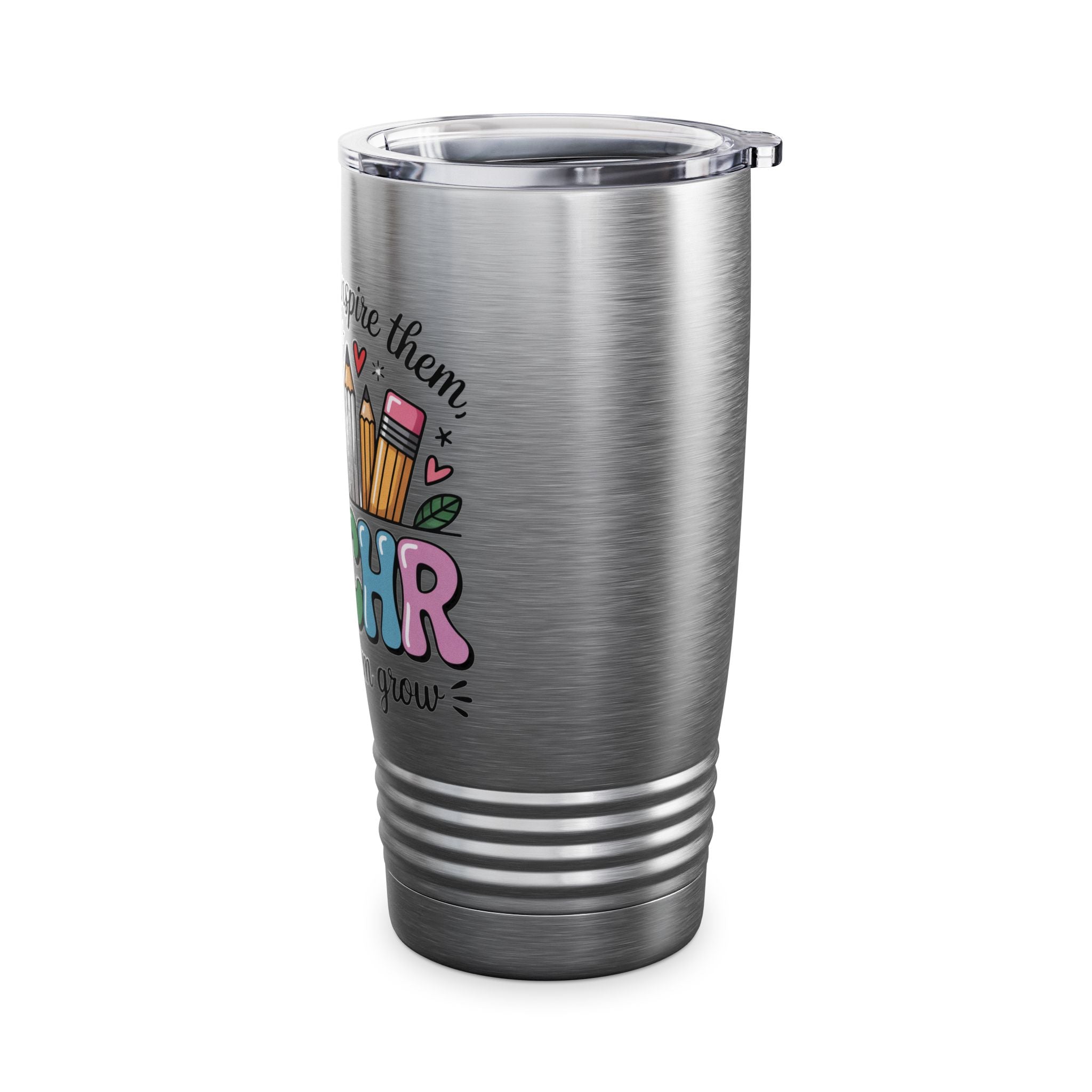 Teach Them Inspire Them Watch Them Grow Tumbler