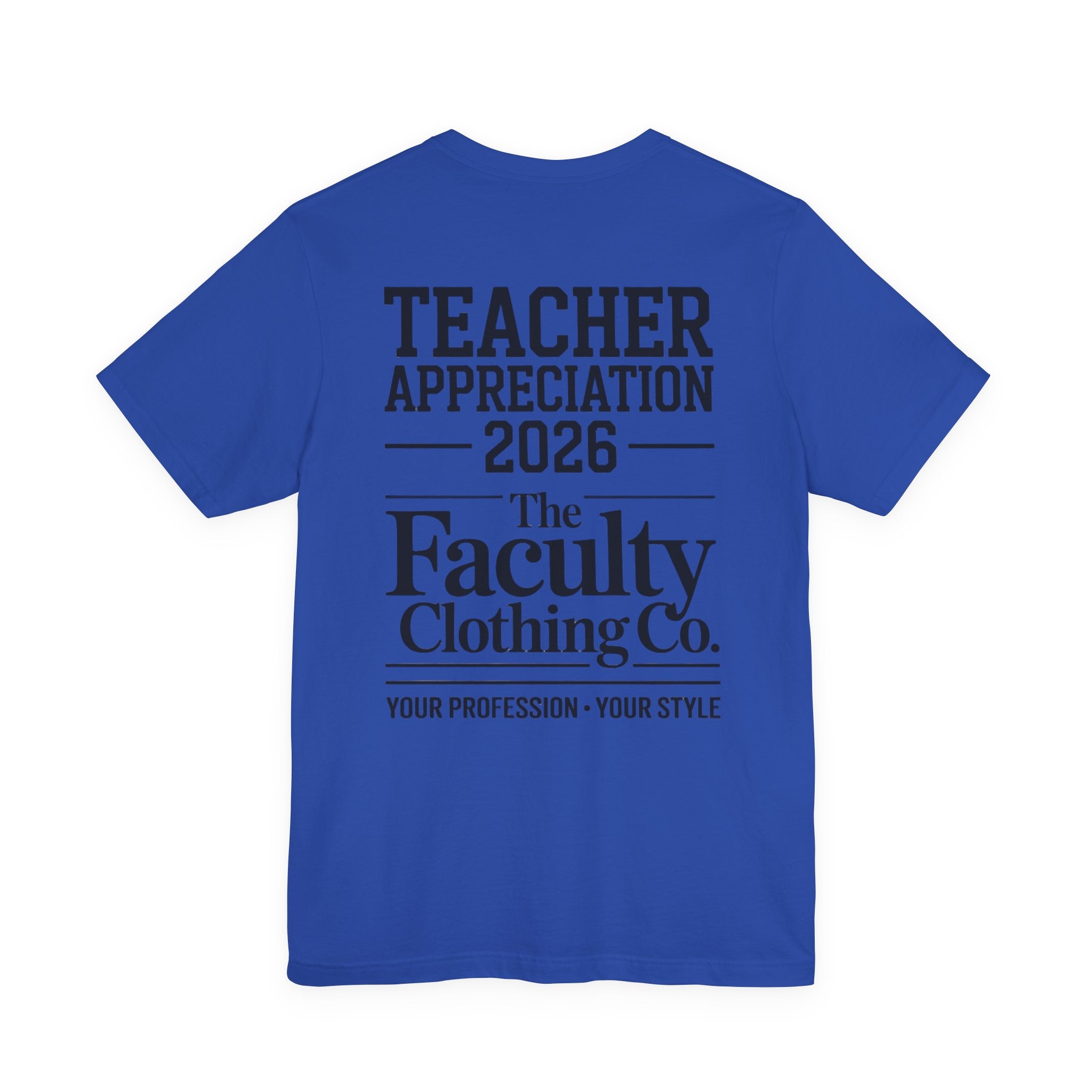 Teacher Appreciation 2026 T-Shirt — The Faculty Clothing Co. Back-Print Tee