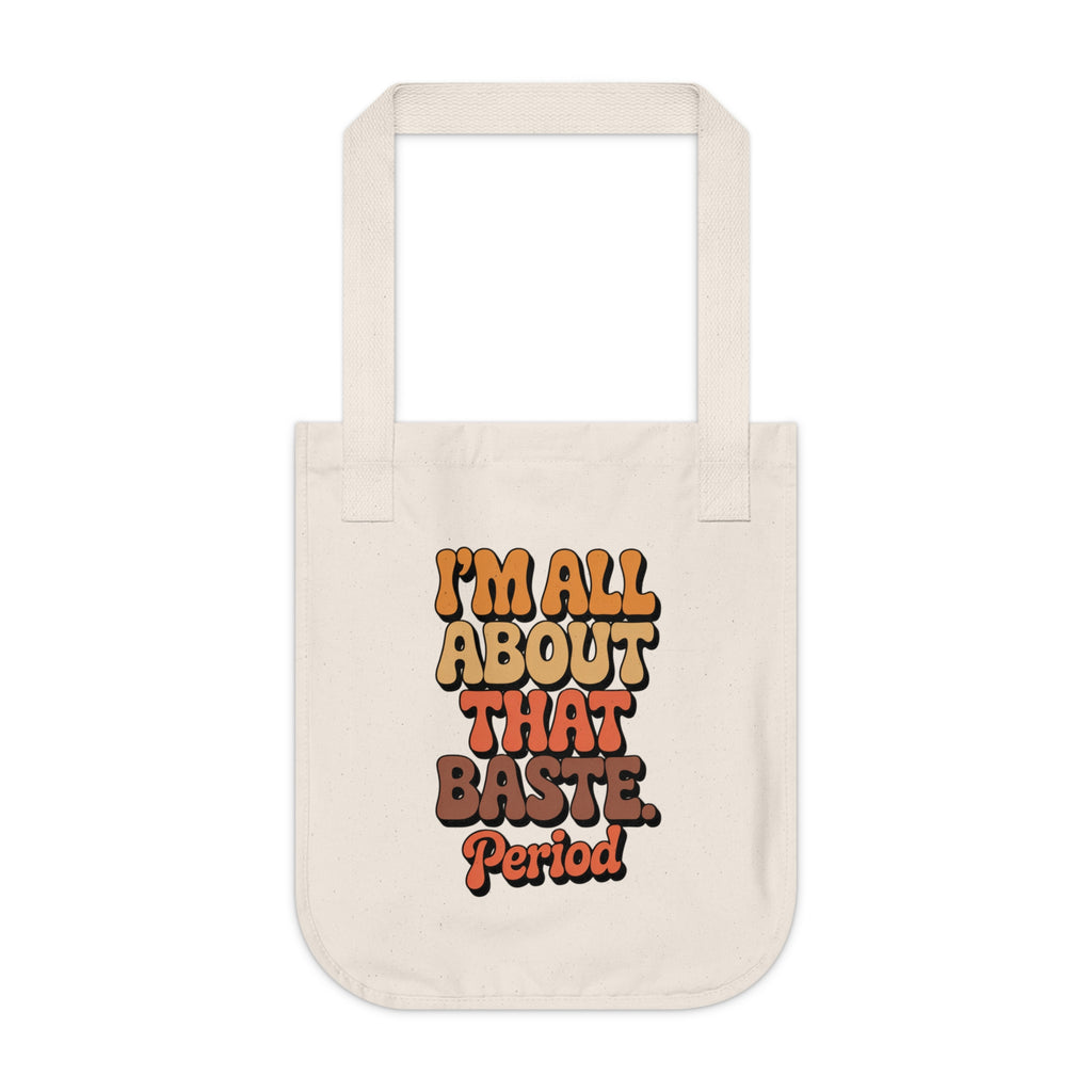 Funny Organic Canvas Tote Bag - I'm All About That Baste, Period