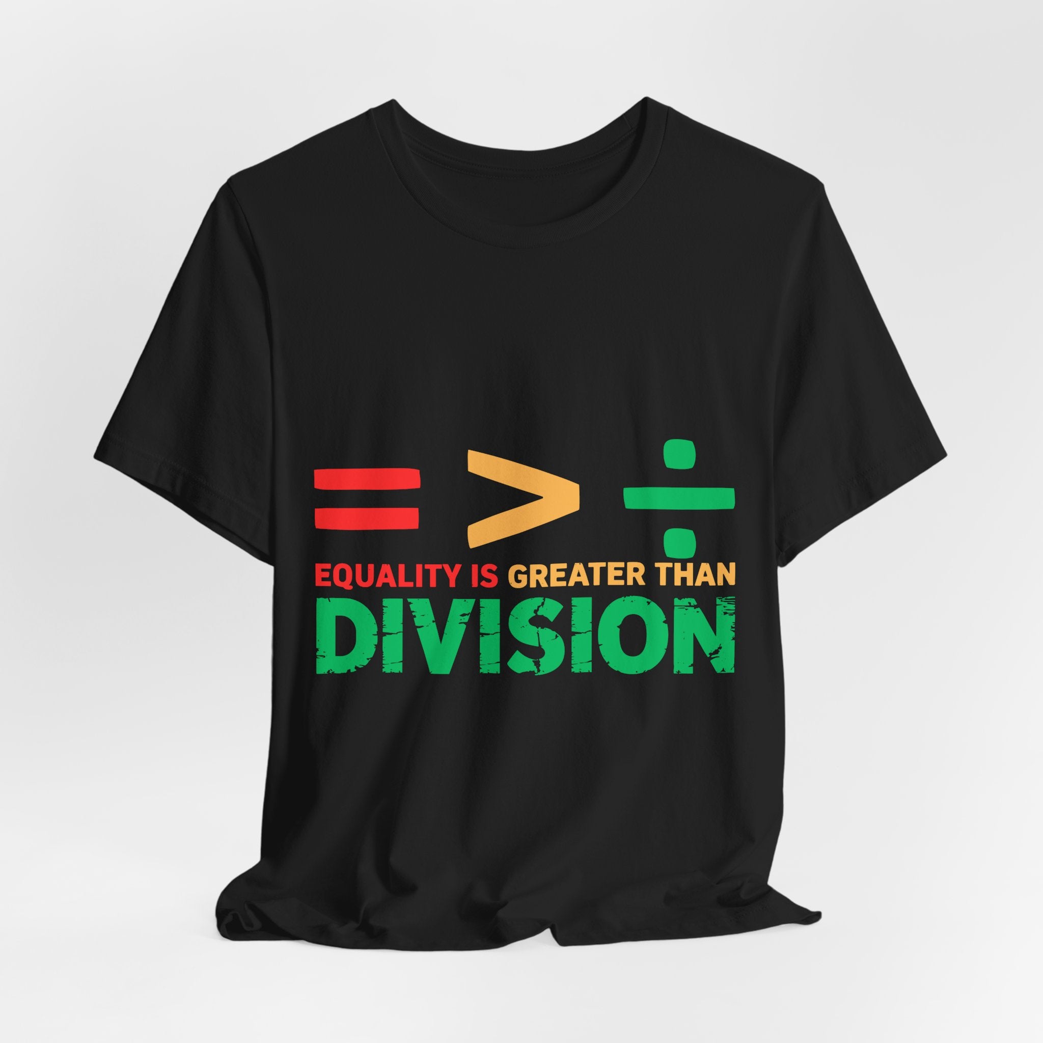 Equality Is Greater Than Division T-Shirt