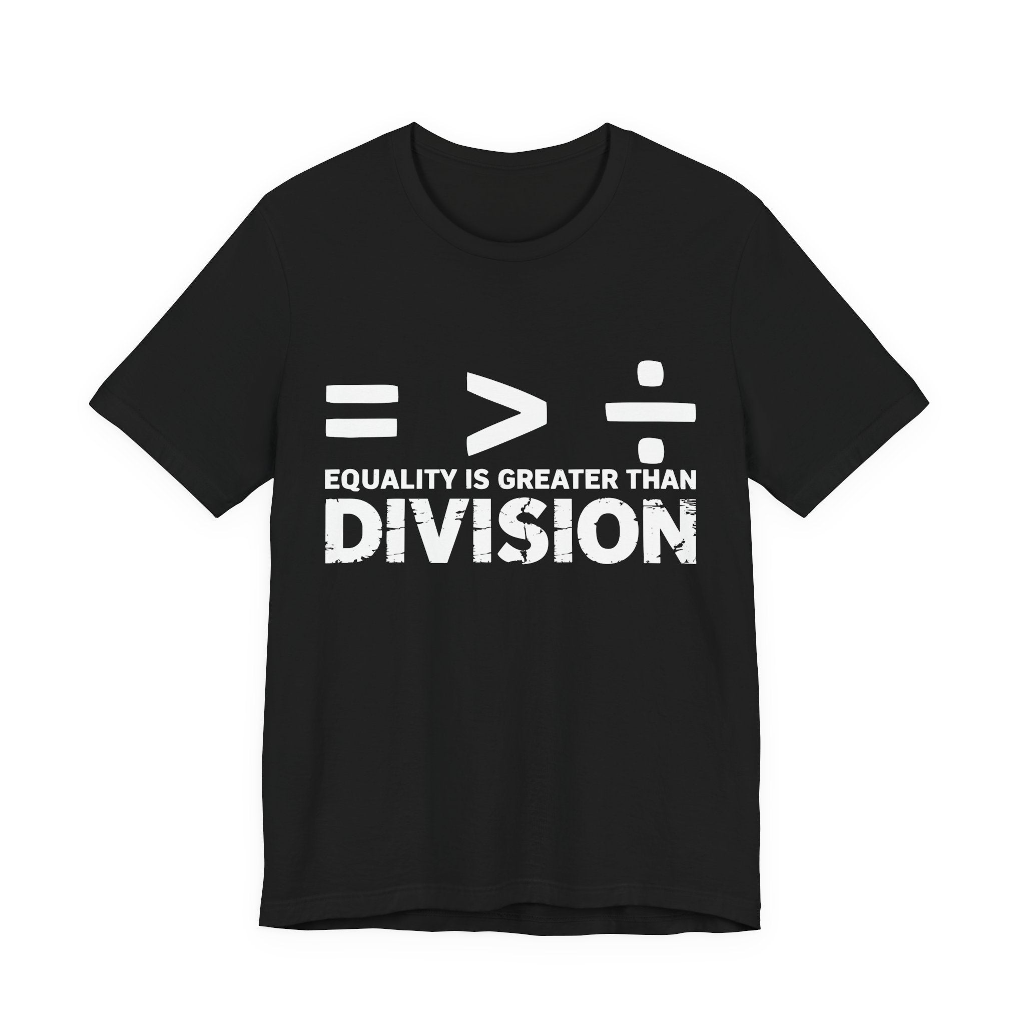 Equality Is Greater Than Division T-Shirt – Social Justice Message Tee
