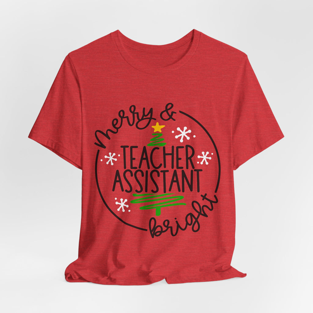 Teacher Assistant Christmas T‑Shirt — “Merry & Bright” Holiday Tee