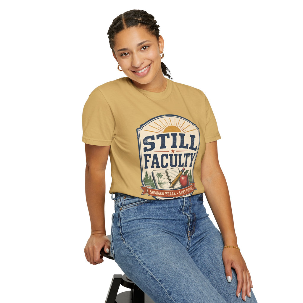 Still Faculty T-Shirt — Teacher Appreciation, Summer Break Design