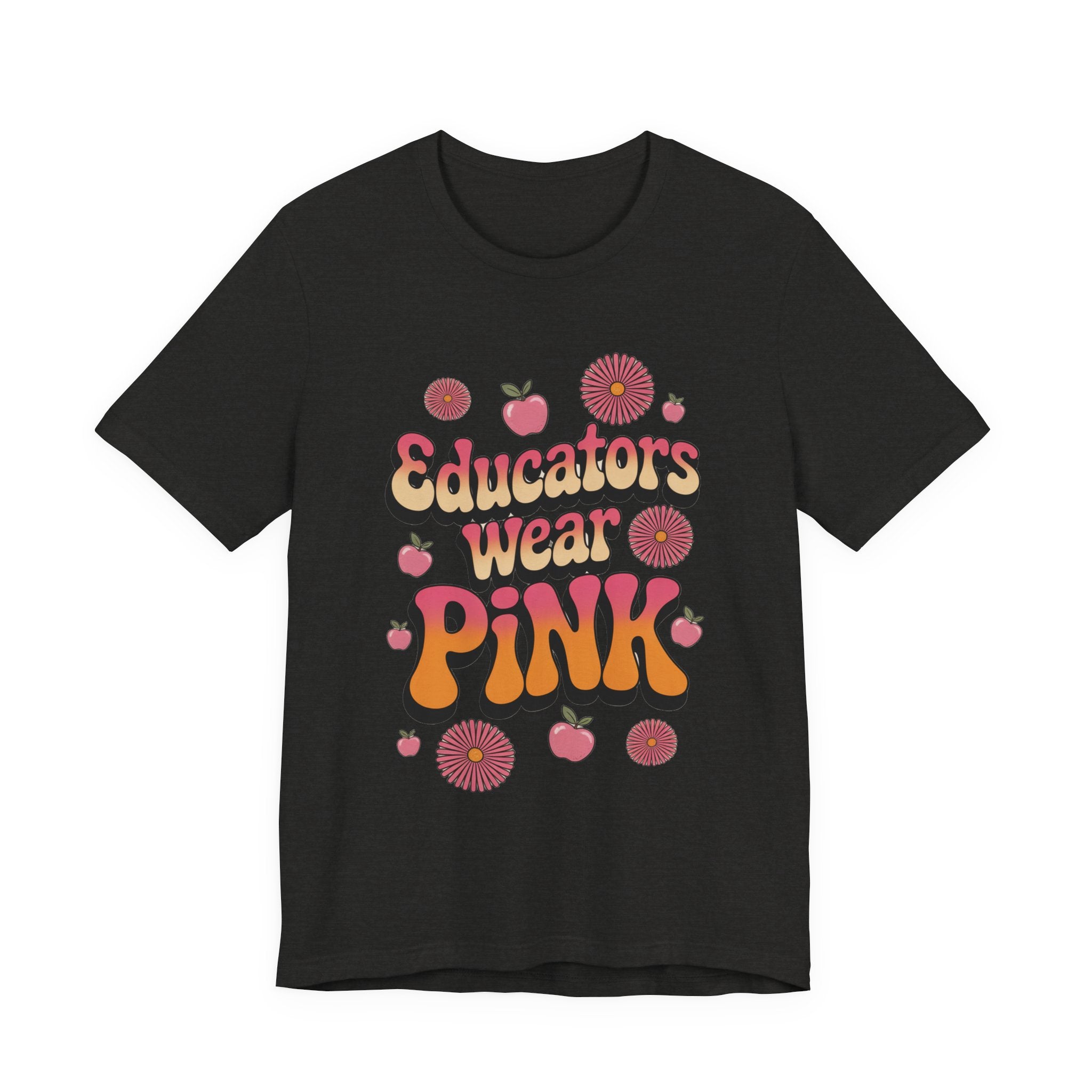 Educators Wear Pink Tee Flower design  - Trendy Unisex Shirt, Teacher Gift, Back to School Apparel, Cute Pink Shirt, Casual Everyday Wear