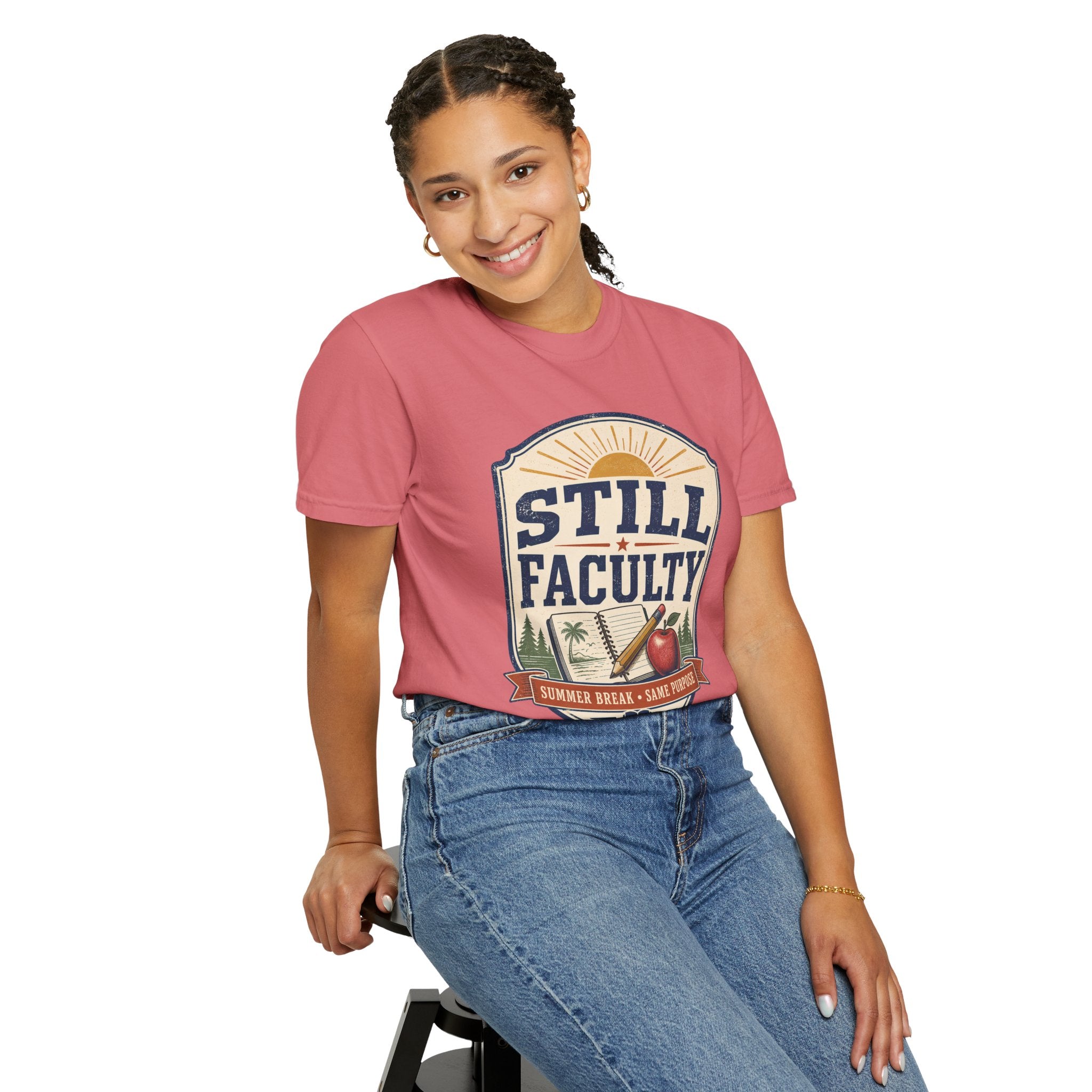 Still Faculty T-Shirt — Teacher Appreciation, Summer Break Design