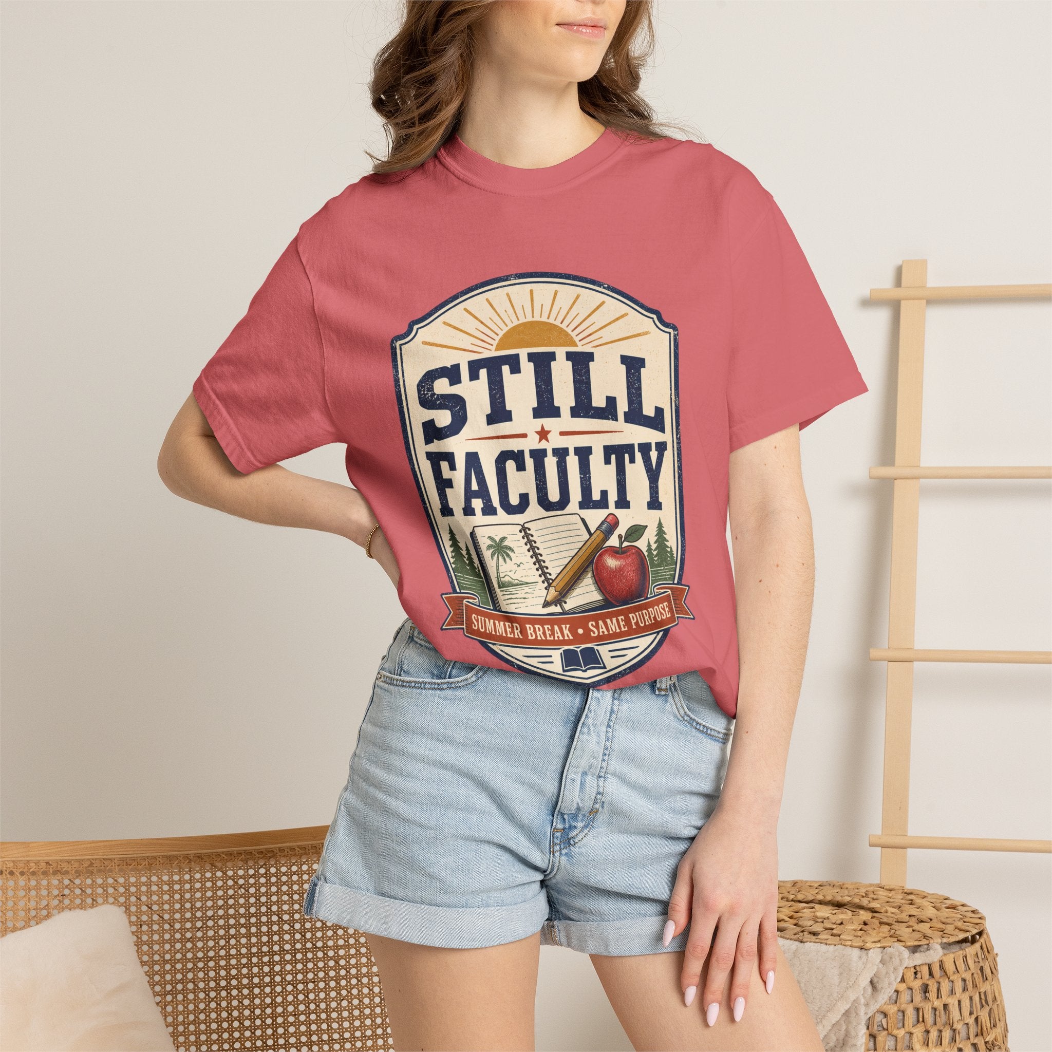 Still Faculty T-Shirt — Teacher Appreciation, Summer Break Design