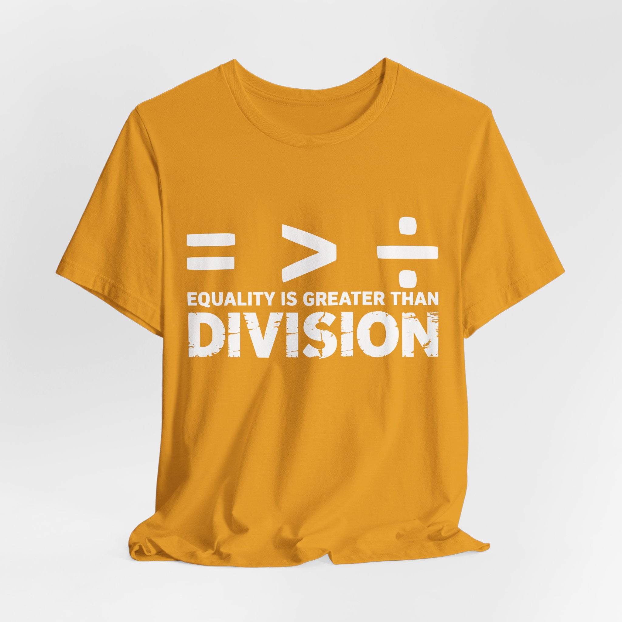 Equality Is Greater Than Division T-Shirt – Social Justice Message Tee