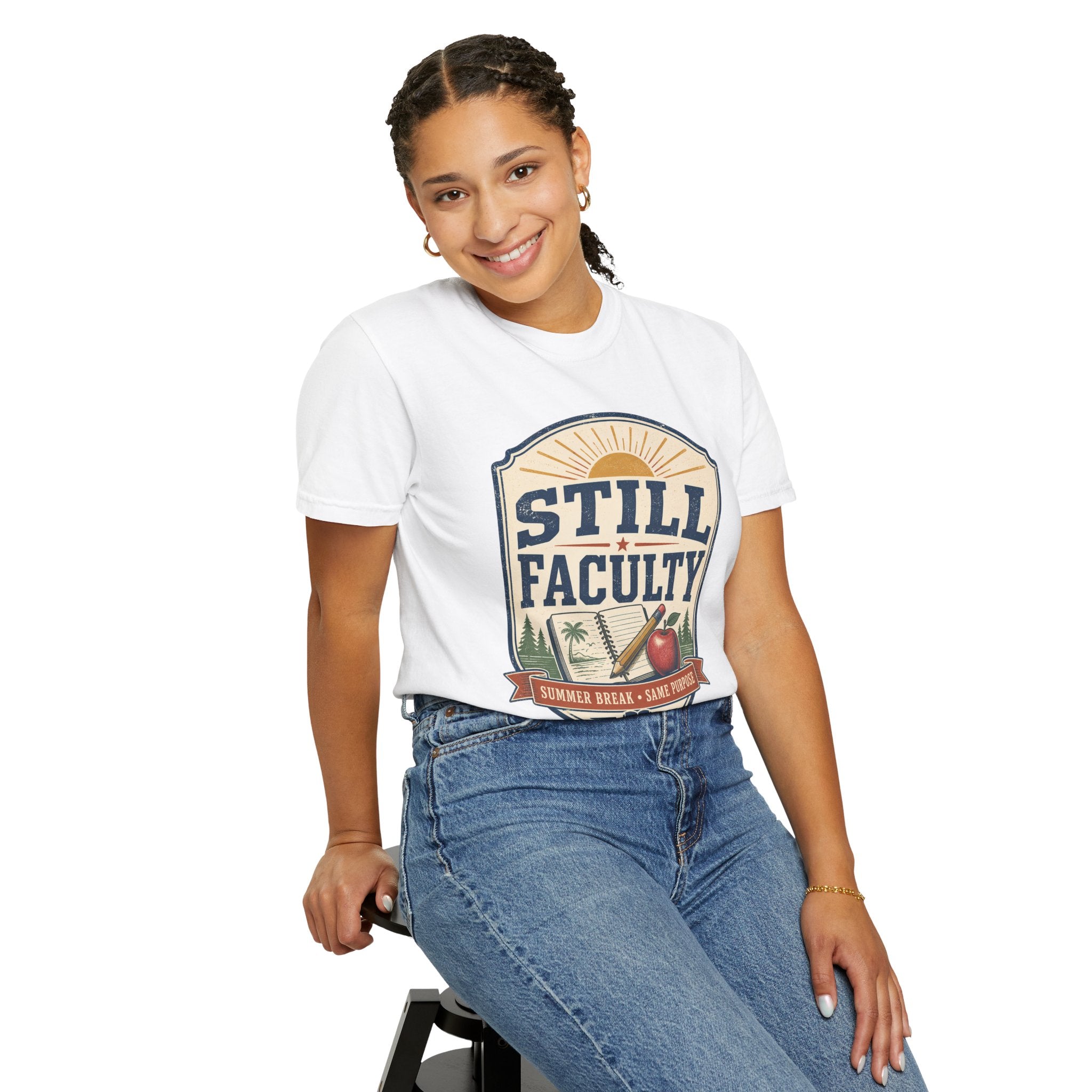 Still Faculty T-Shirt — Teacher Appreciation, Summer Break Design