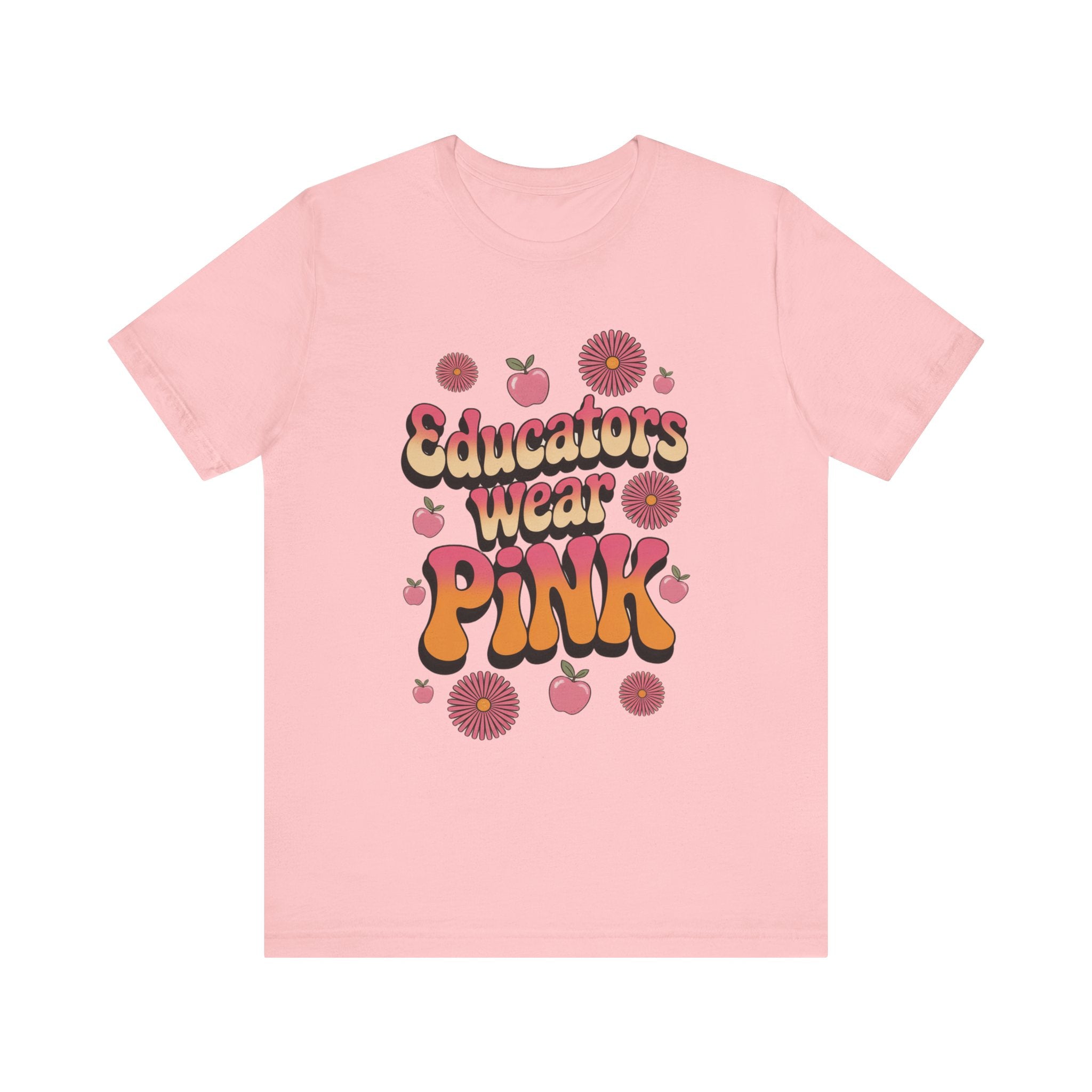 Educators Wear Pink Tee Flower design  - Trendy Unisex Shirt, Teacher Gift, Back to School Apparel, Cute Pink Shirt, Casual Everyday Wear
