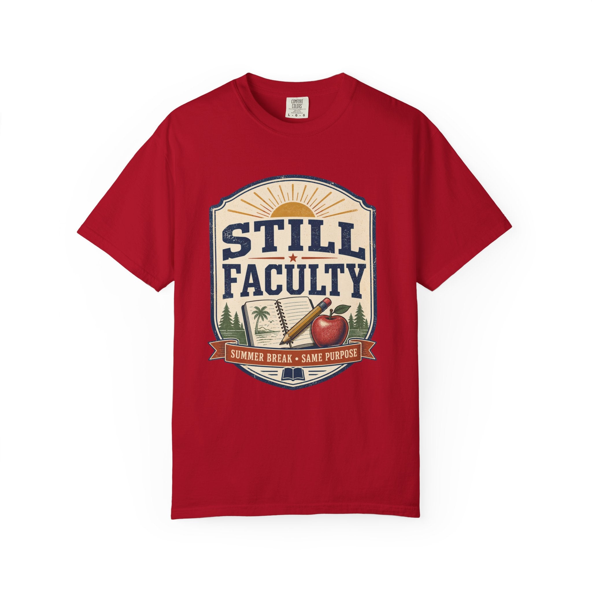 Still Faculty T-Shirt — Teacher Appreciation, Summer Break Design