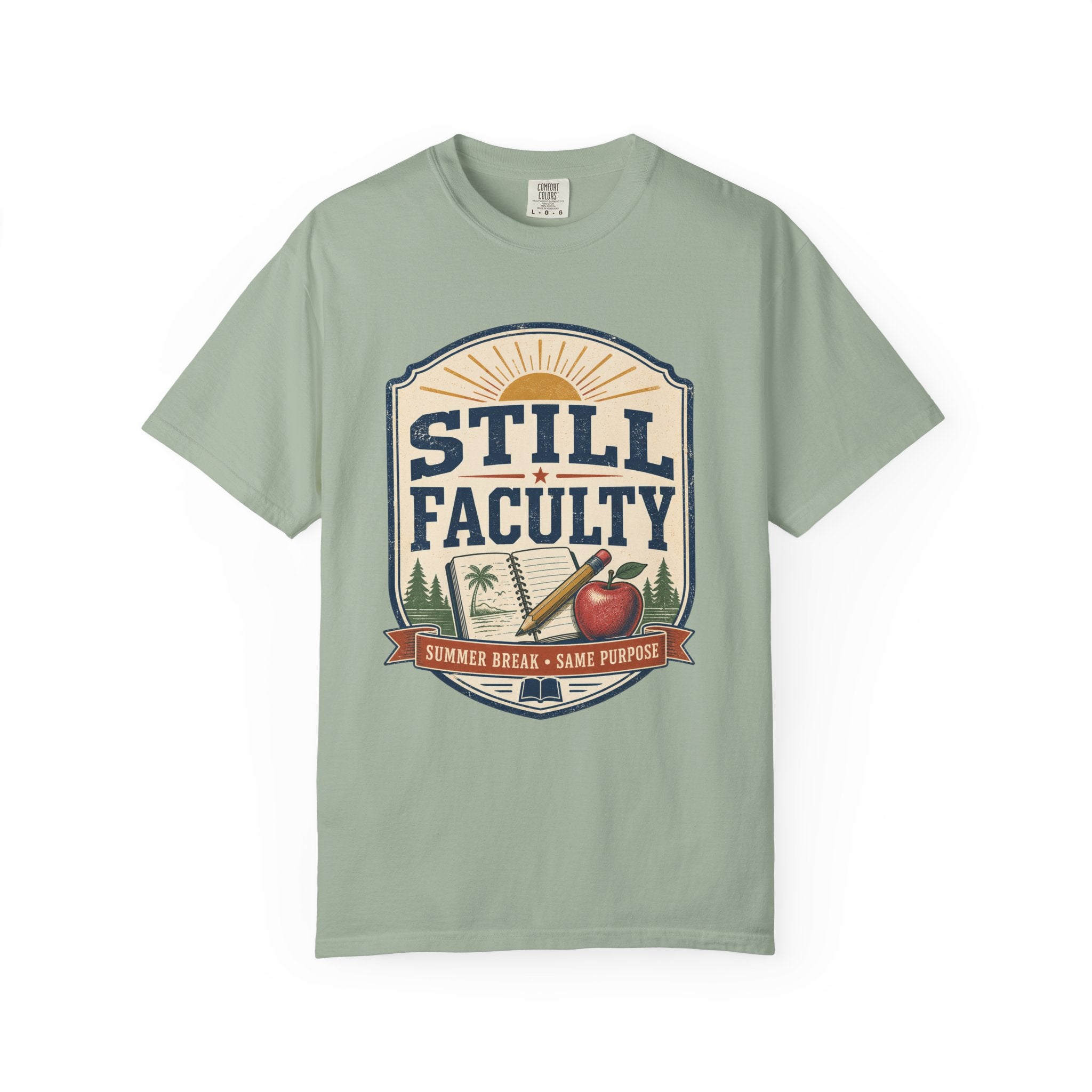 Still Faculty T-Shirt — Teacher Appreciation, Summer Break Design