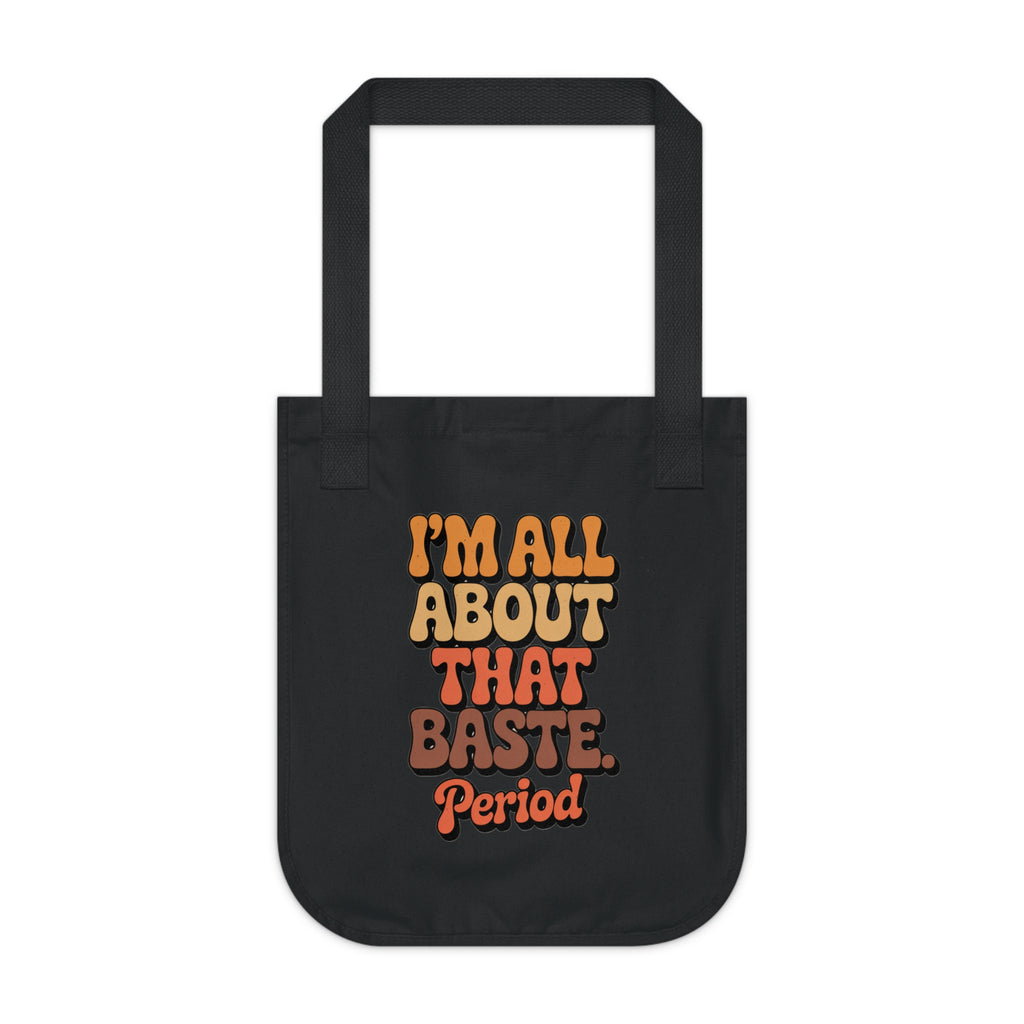 Funny Organic Canvas Tote Bag - I'm All About That Baste, Period