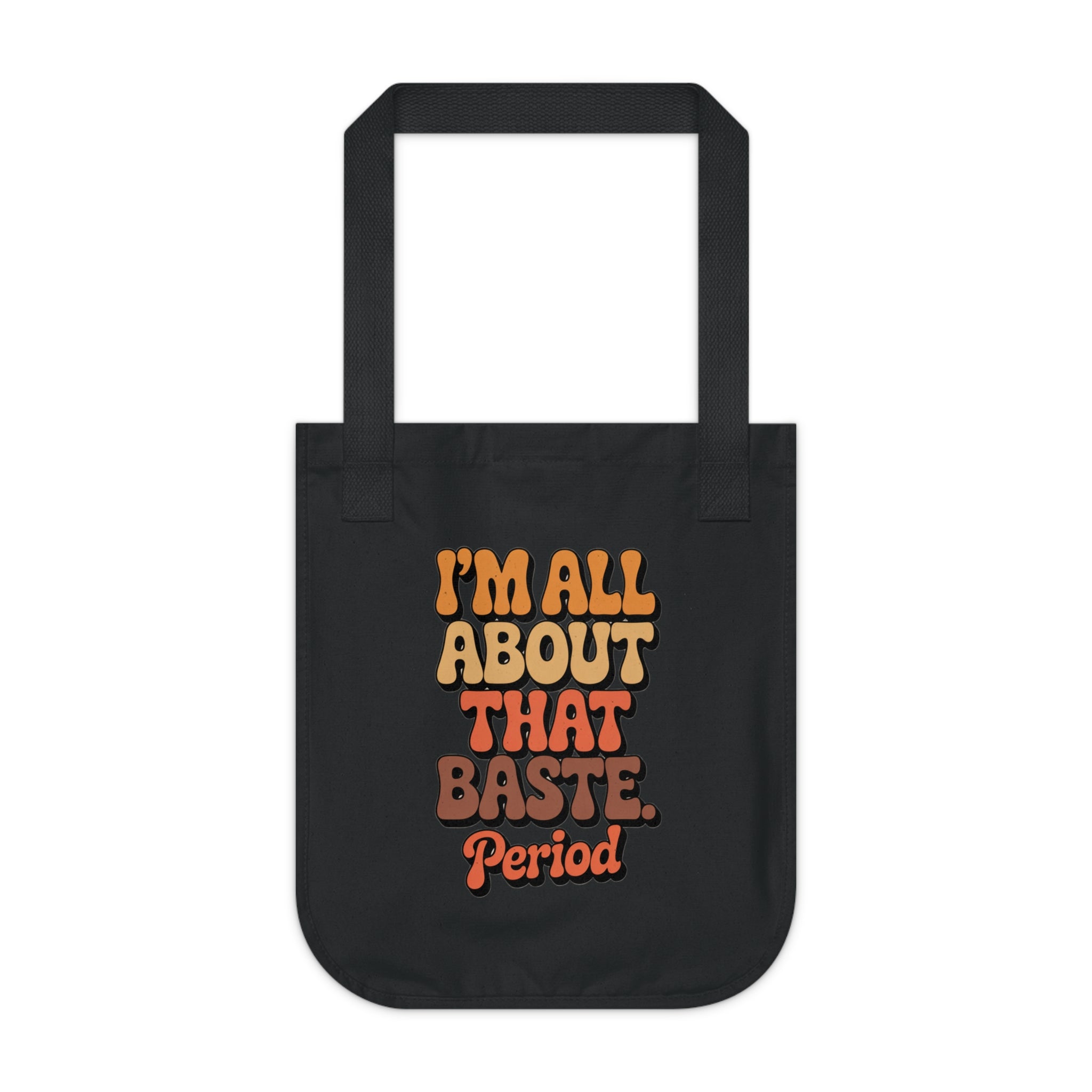 Funny Organic Canvas Tote Bag - I'm All About That Baste, Period