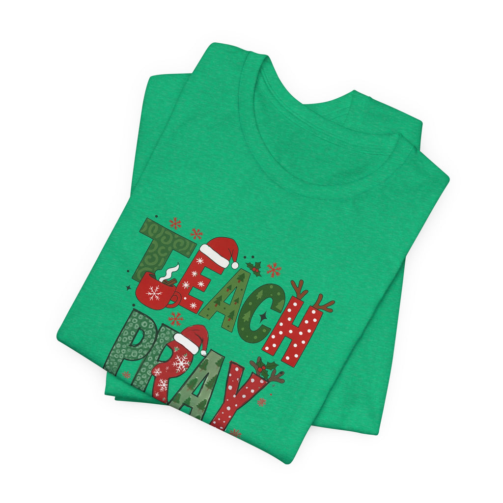 Teach Pray Sleigh Christmas Tee — Holiday Teacher Christmas Shirt