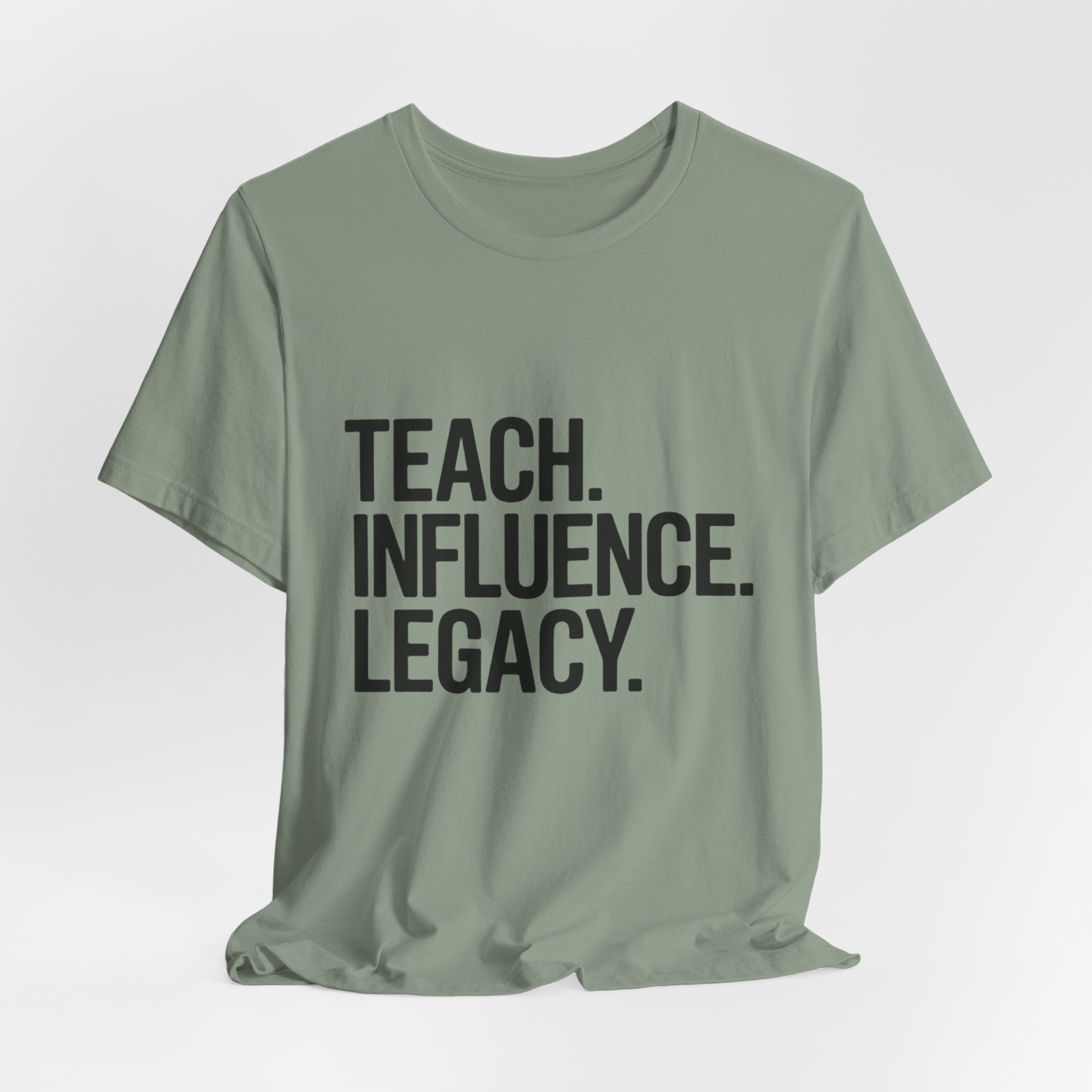 Teach. Influence. Legacy. Tee