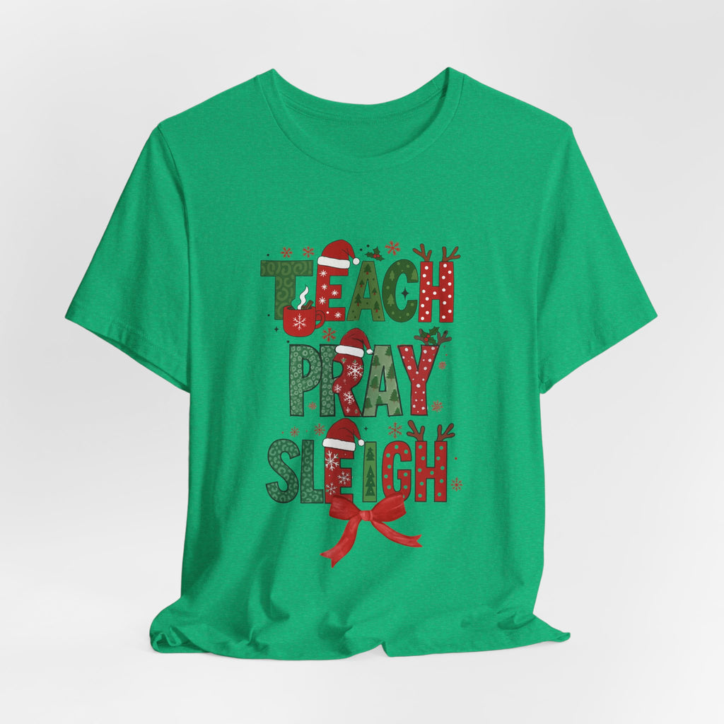 Teach Pray Sleigh Christmas Tee — Holiday Teacher Christmas Shirt