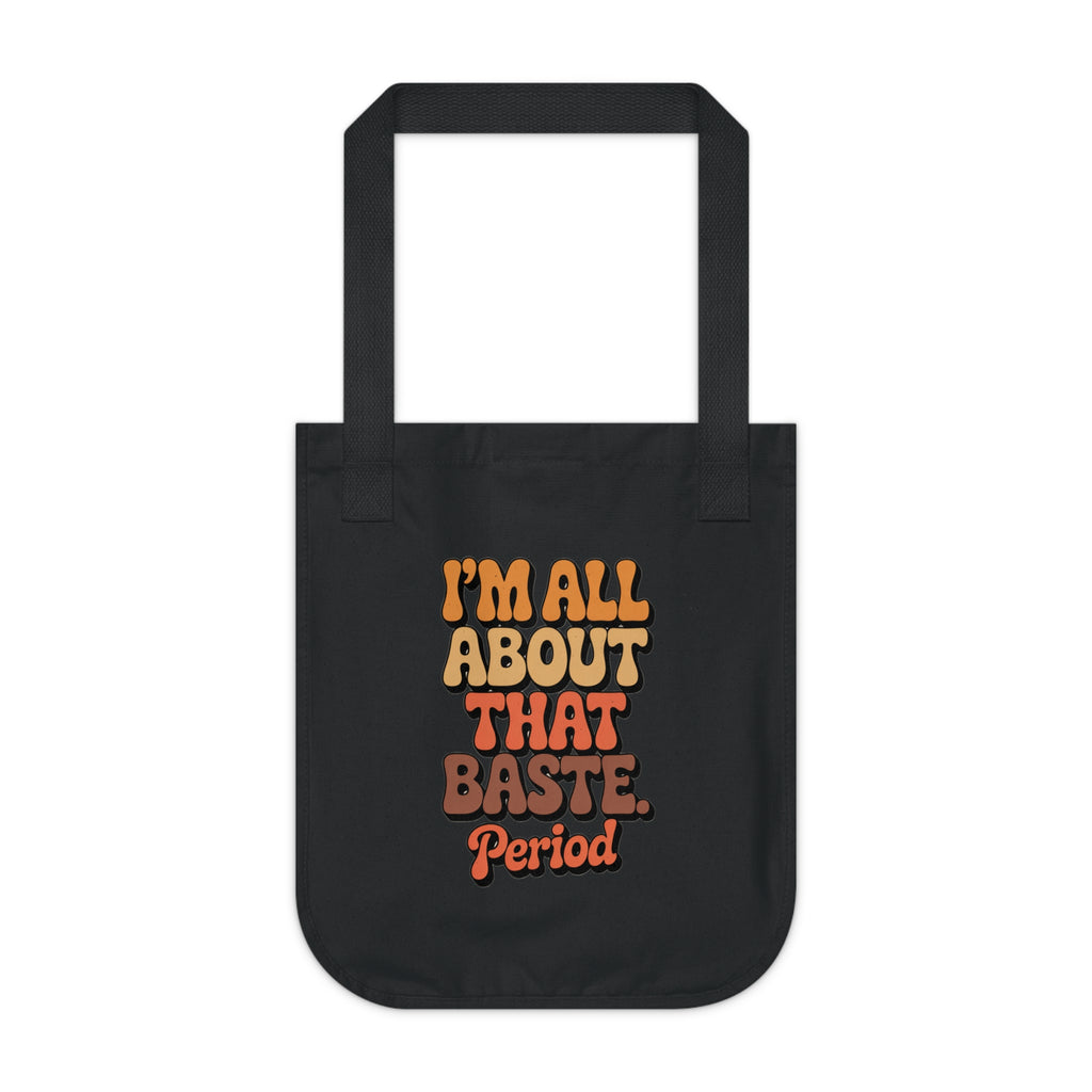 Funny Organic Canvas Tote Bag - I'm All About That Baste, Period