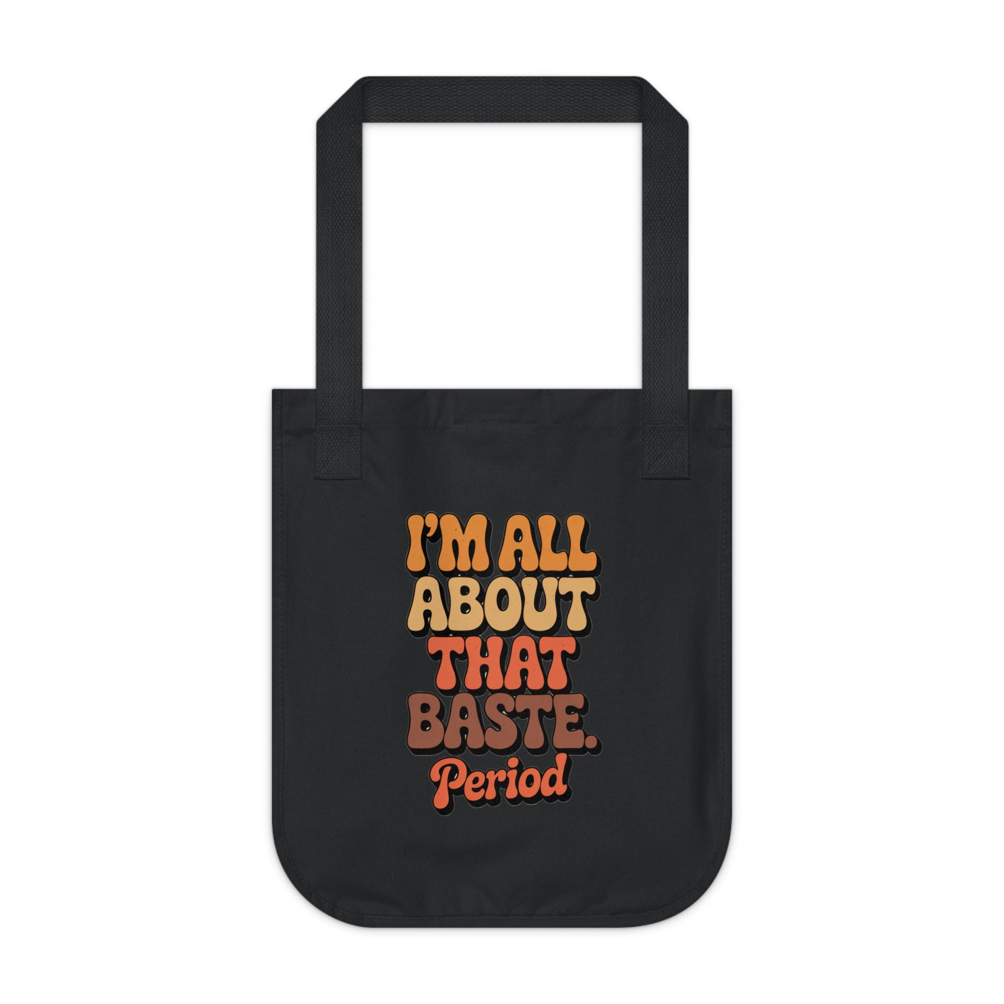 Funny Organic Canvas Tote Bag - I'm All About That Baste, Period