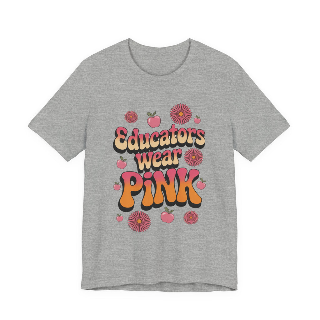 Educators Wear Pink Tee Flower design  - Trendy Unisex Shirt, Teacher Gift, Back to School Apparel, Cute Pink Shirt, Casual Everyday Wear