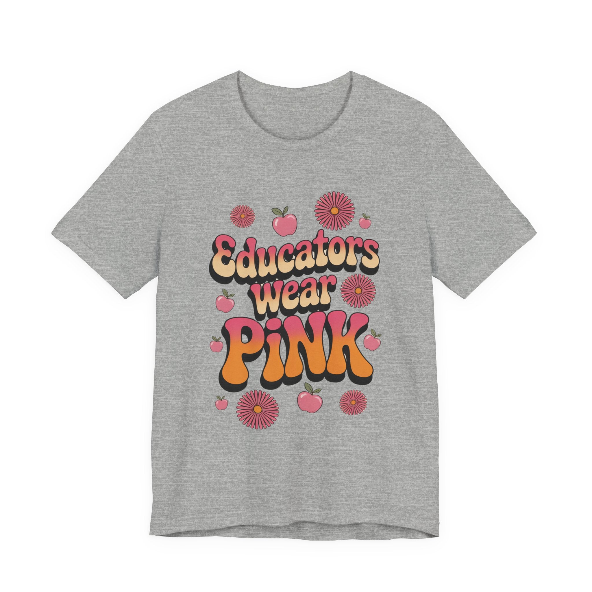 Educators Wear Pink Tee Flower design  - Trendy Unisex Shirt, Teacher Gift, Back to School Apparel, Cute Pink Shirt, Casual Everyday Wear