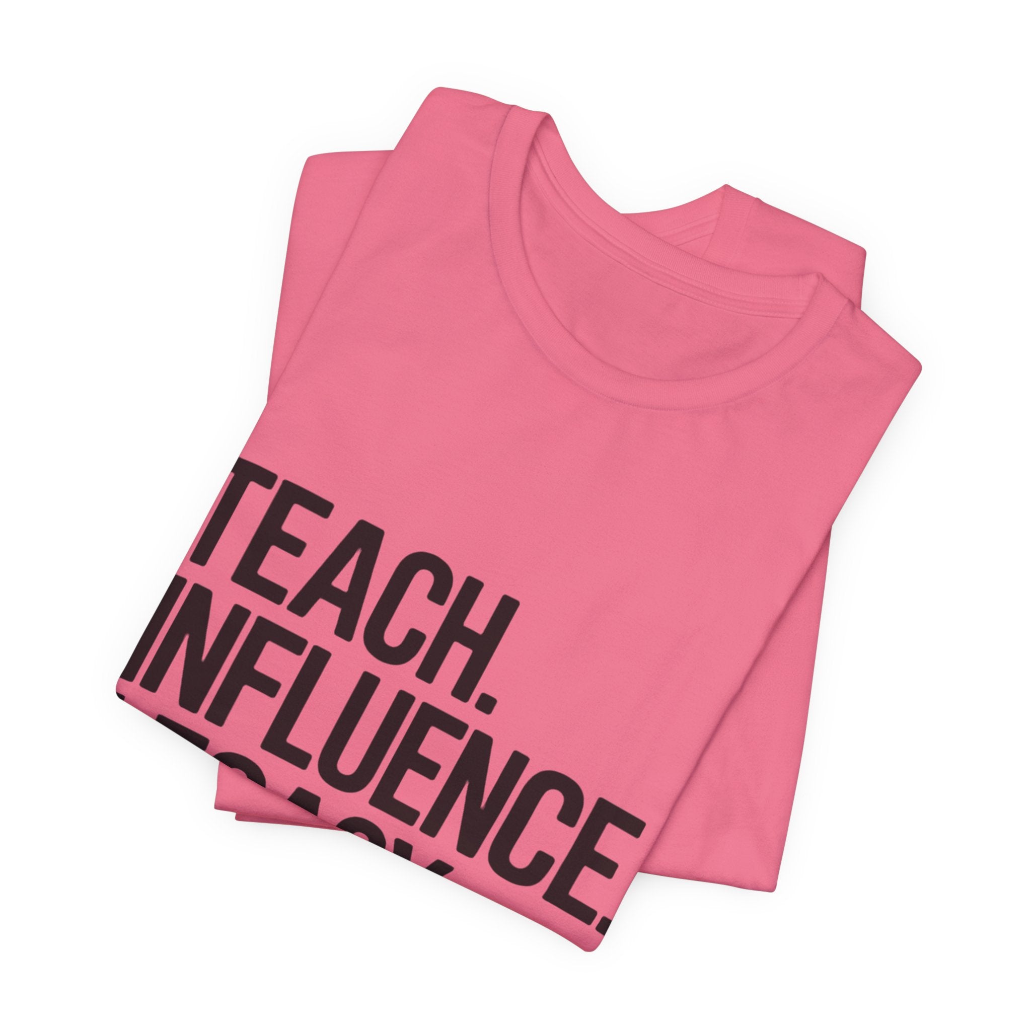 Teach. Influence. Legacy. Tee