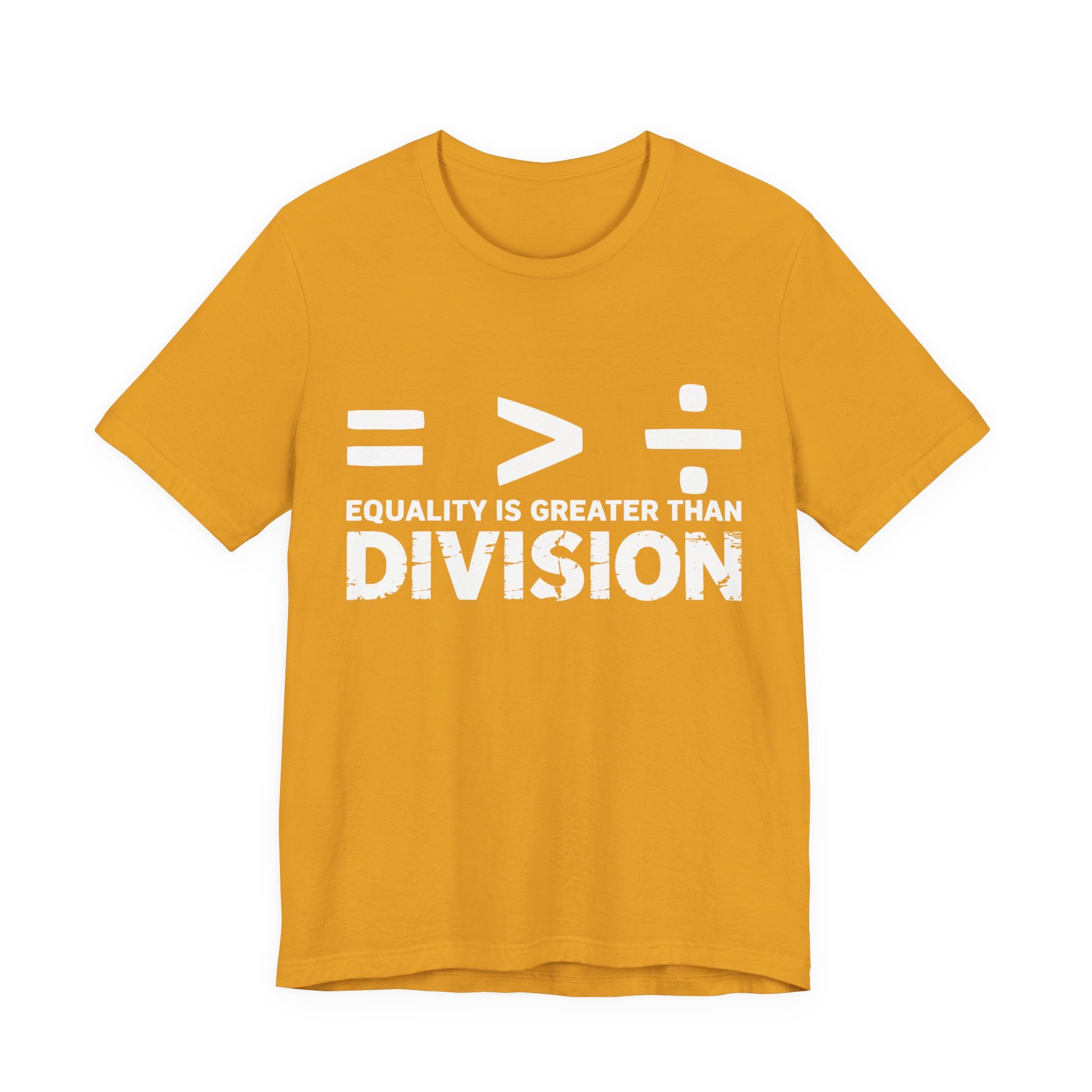 Equality Is Greater Than Division T-Shirt – Social Justice Message Tee