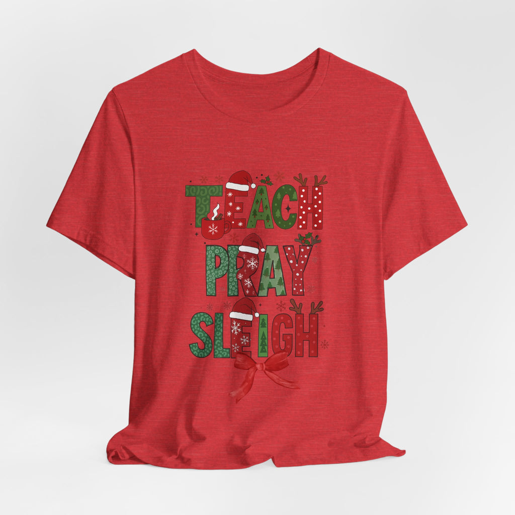 Teach Pray Sleigh Christmas Tee — Holiday Teacher Christmas Shirt