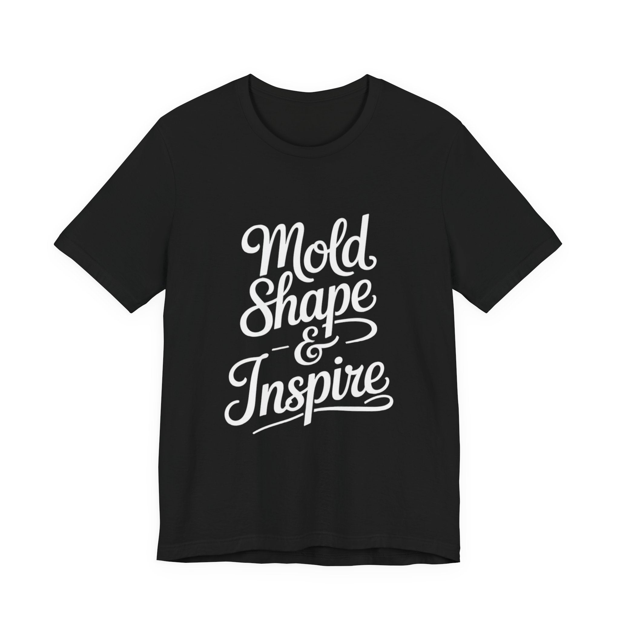 Mold Shape & Inspire Tee — Inspirational Script Graphic T-Shirt