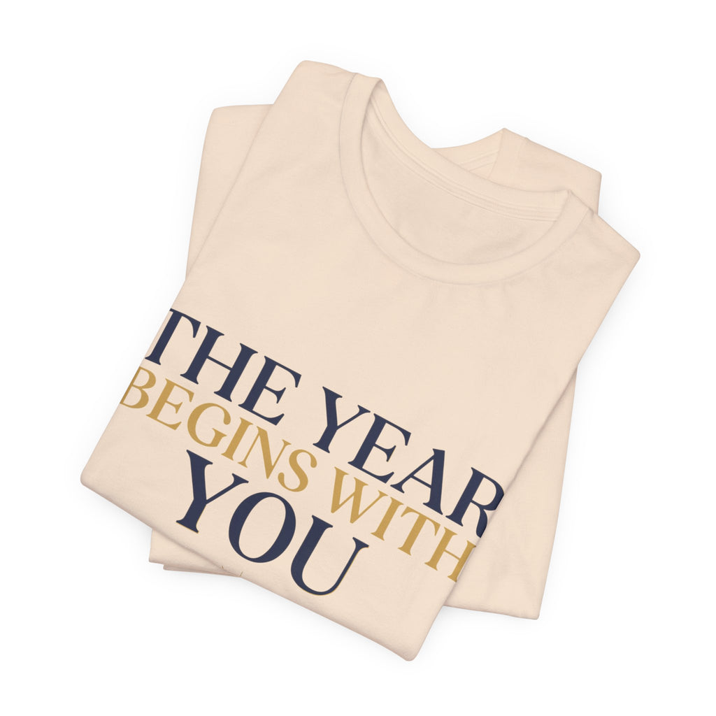 The Year Begins With You Tee