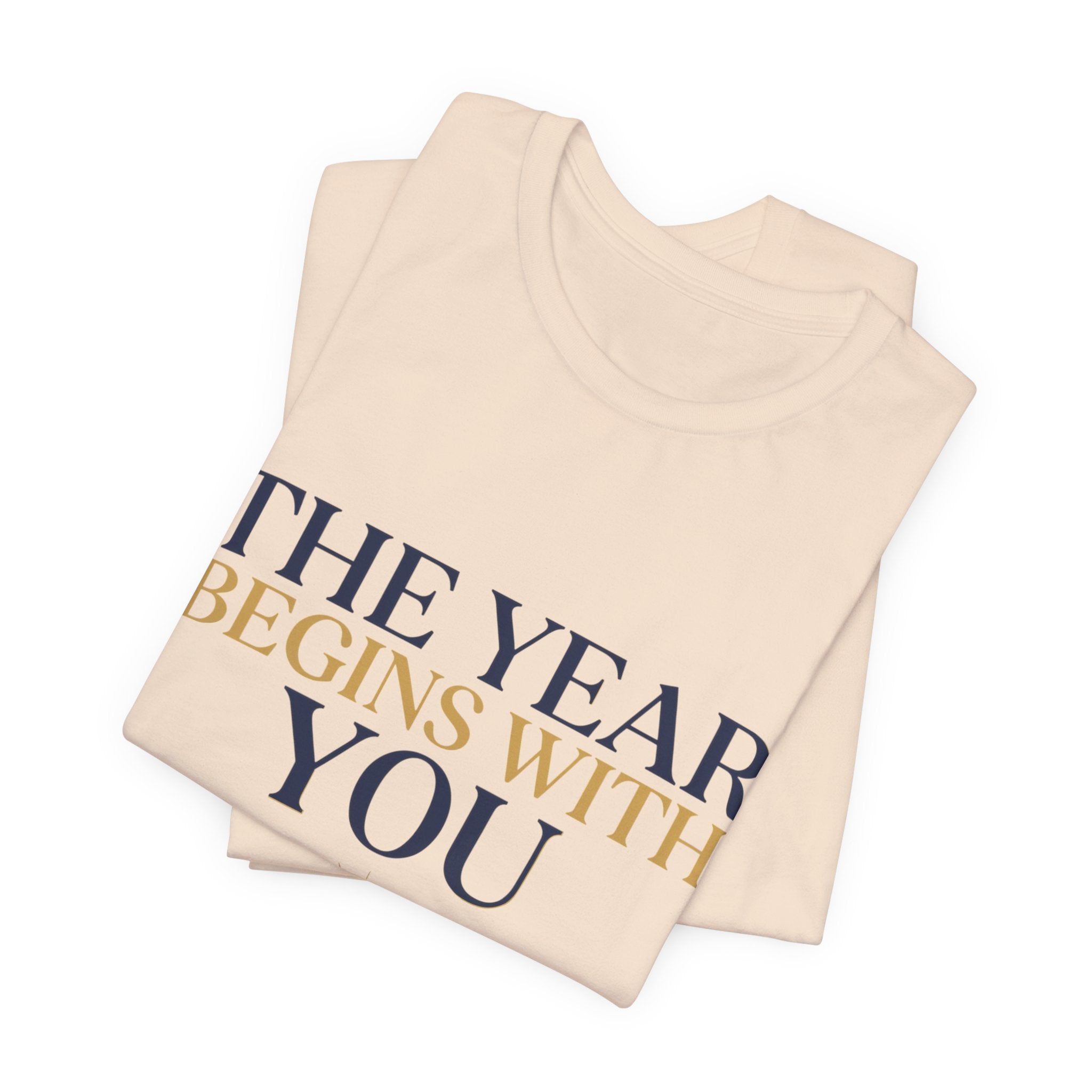 The Year Begins With You Tee