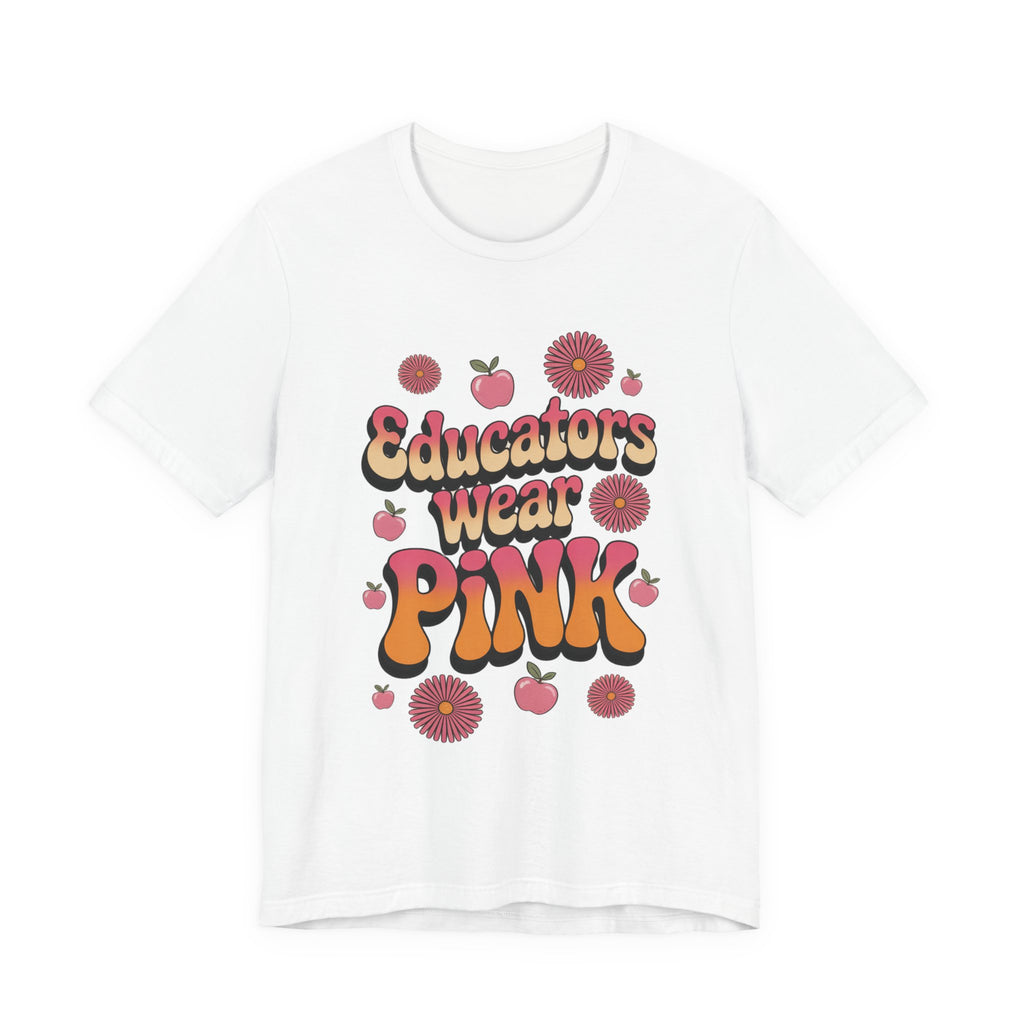 Educators Wear Pink Tee Flower design  - Trendy Unisex Shirt, Teacher Gift, Back to School Apparel, Cute Pink Shirt, Casual Everyday Wear