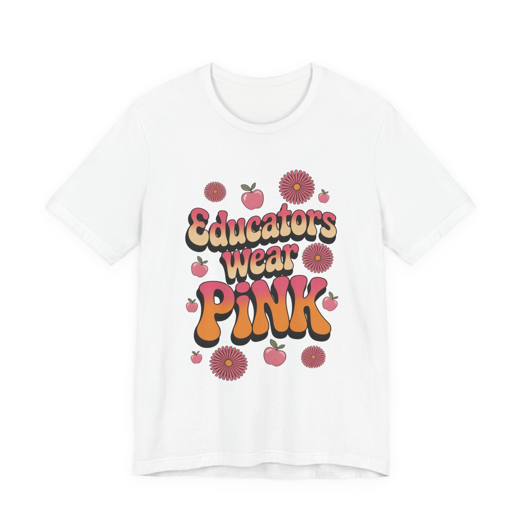 Educators Wear Pink Tee Flower design  - Trendy Unisex Shirt, Teacher Gift, Back to School Apparel, Cute Pink Shirt, Casual Everyday Wear