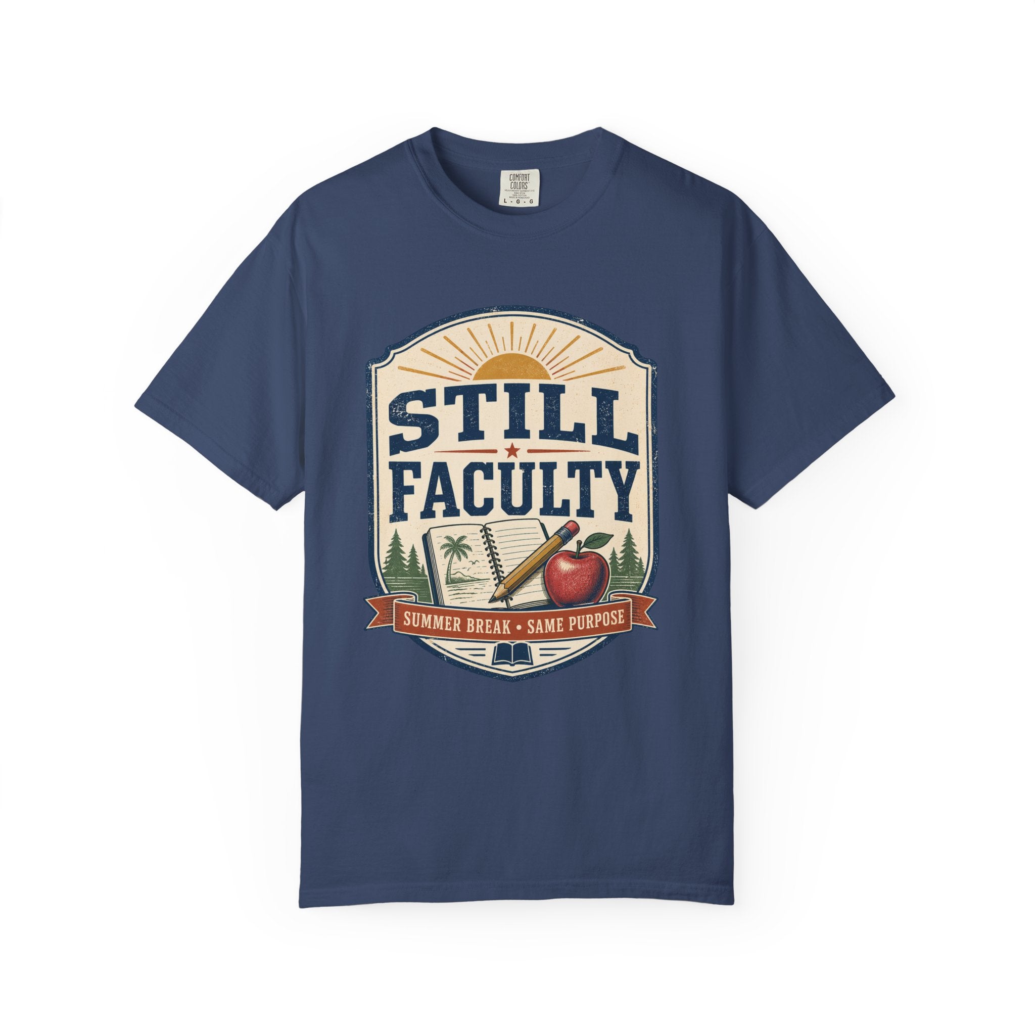 Still Faculty T-Shirt — Teacher Appreciation, Summer Break Design