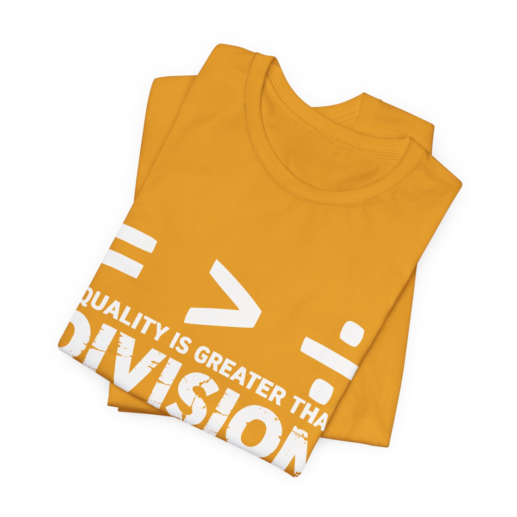 Equality Is Greater Than Division T-Shirt – Social Justice Message Tee
