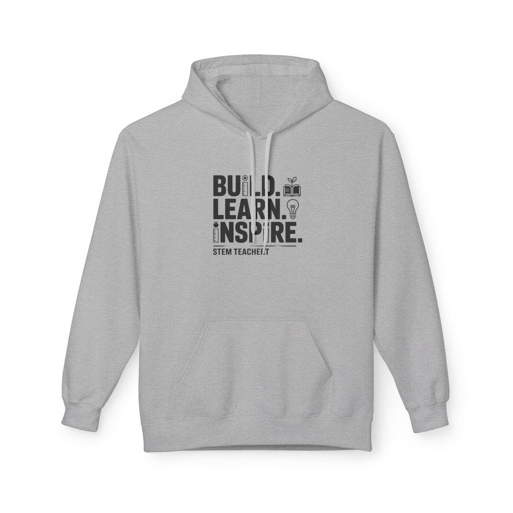 STEM Teacher Fleece Hoodie - Build, Learn, Inspire, Gift for Educators, Teacher Appreciation, Back to School