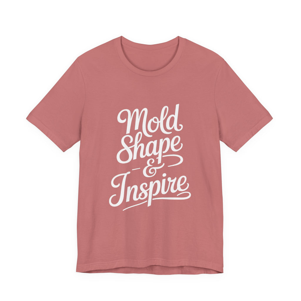 Mold Shape & Inspire Tee — Inspirational Script Graphic T-Shirt