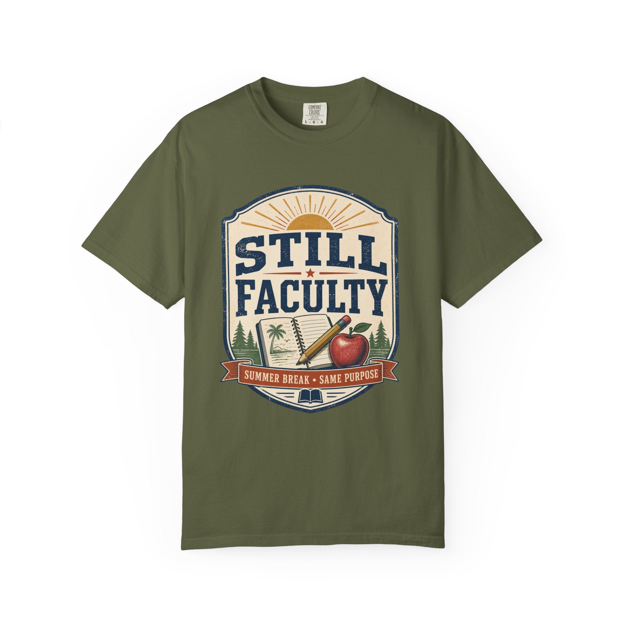 Still Faculty T-Shirt — Teacher Appreciation, Summer Break Design
