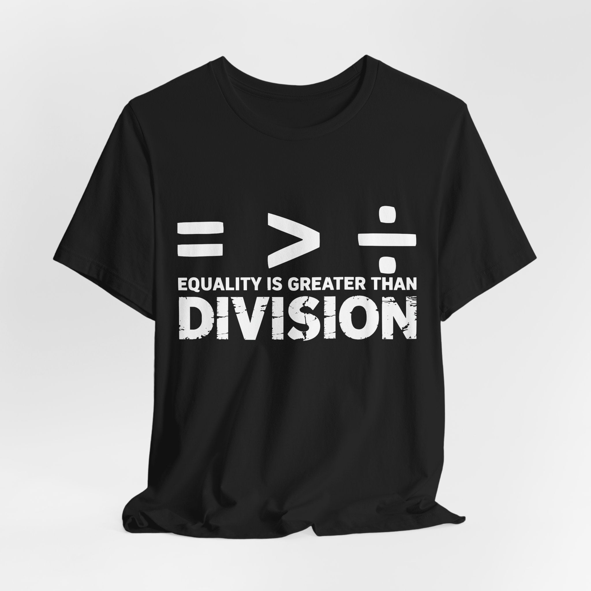 Equality Is Greater Than Division T-Shirt – Social Justice Message Tee
