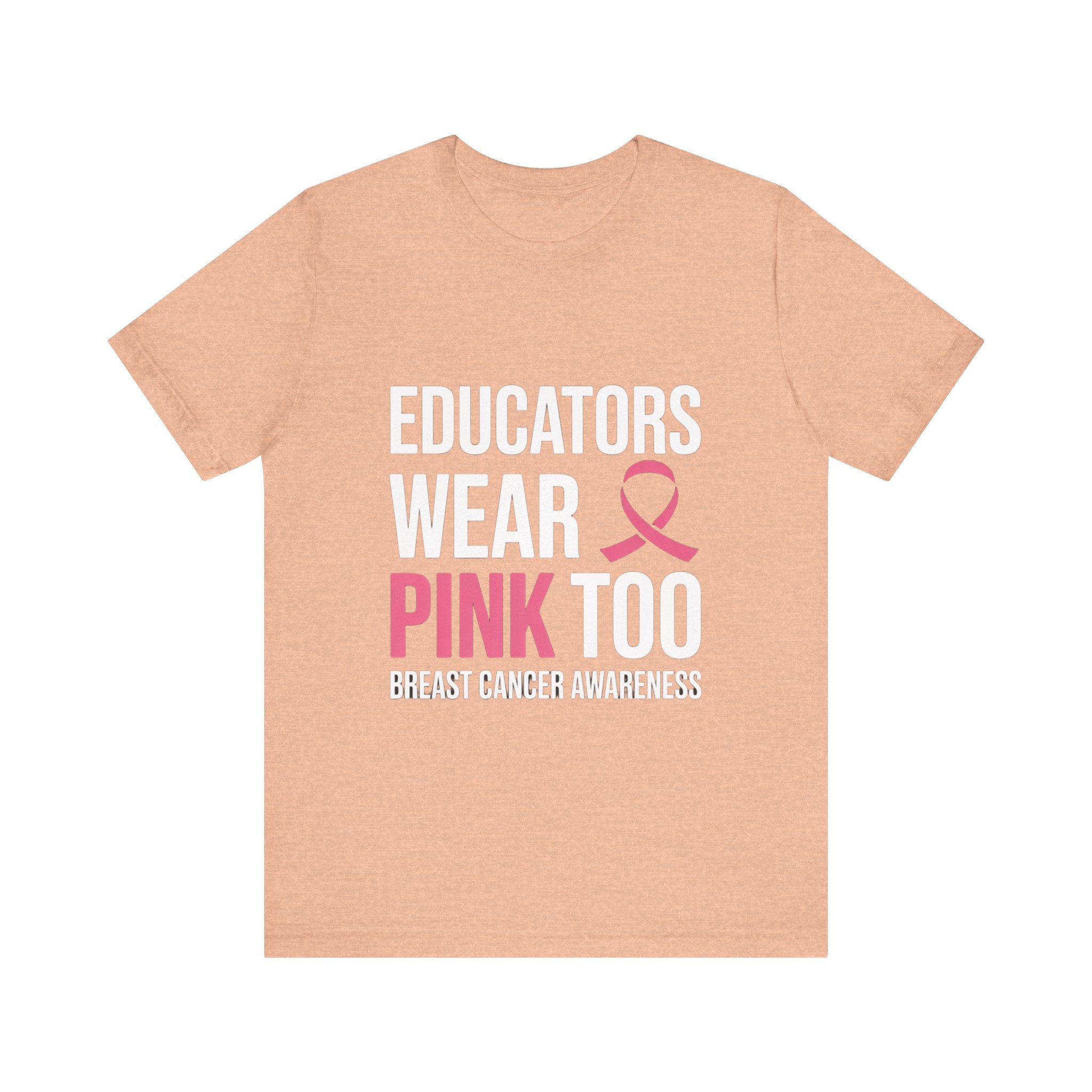Educators Wear Pink, Too Breast Cancer Awareness Tee: Unisex Shirt,