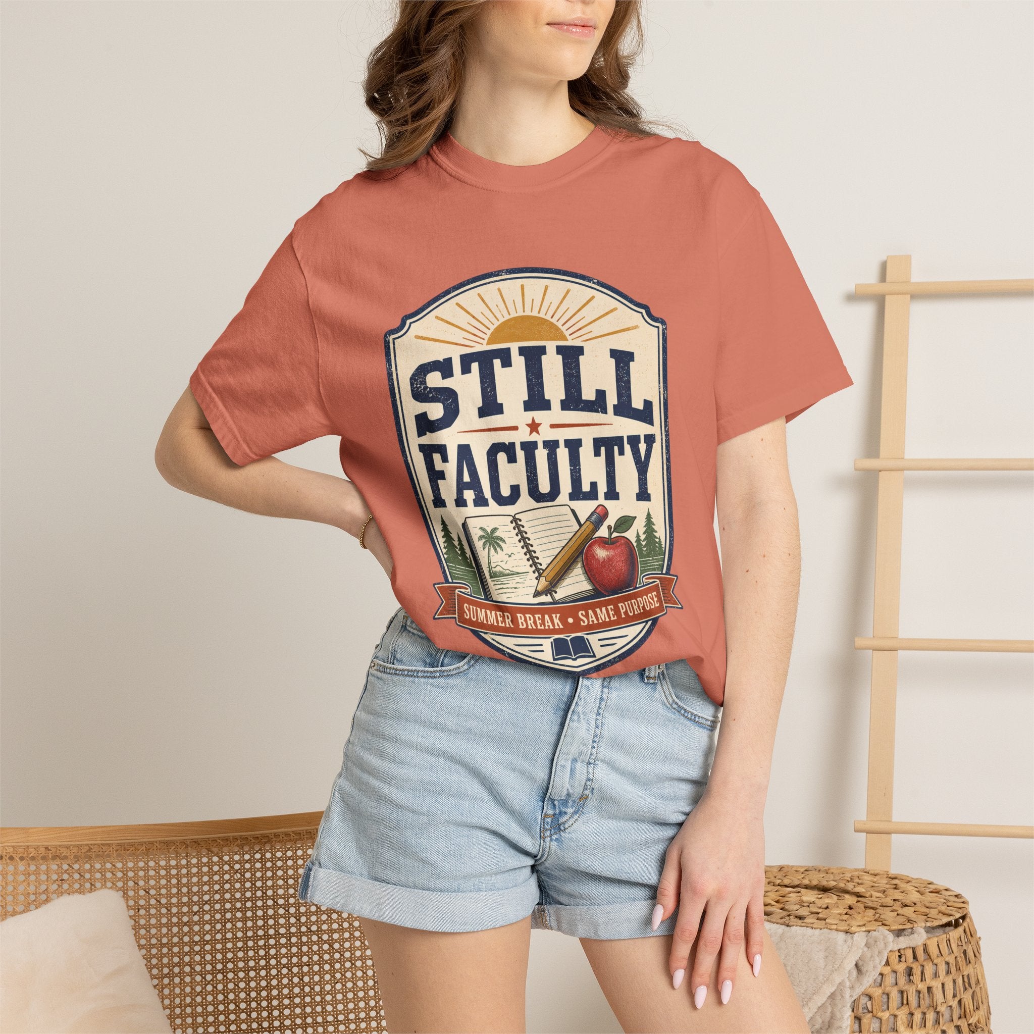 Still Faculty T-Shirt — Teacher Appreciation, Summer Break Design