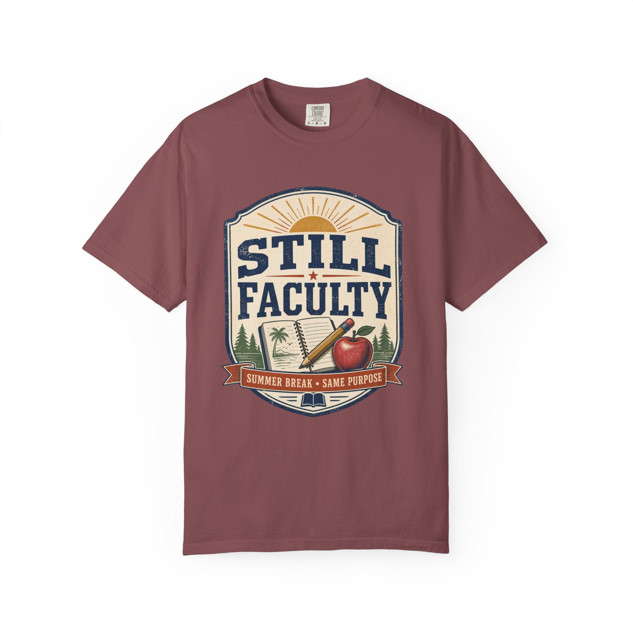 Still Faculty T-Shirt — Teacher Appreciation, Summer Break Design