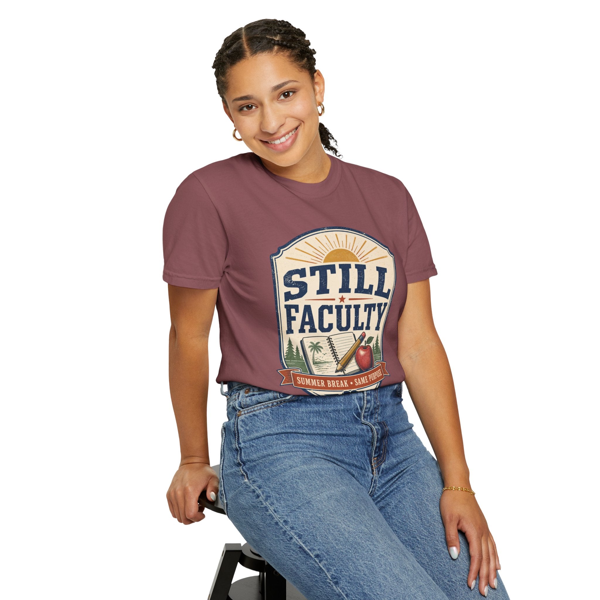 Still Faculty T-Shirt — Teacher Appreciation, Summer Break Design