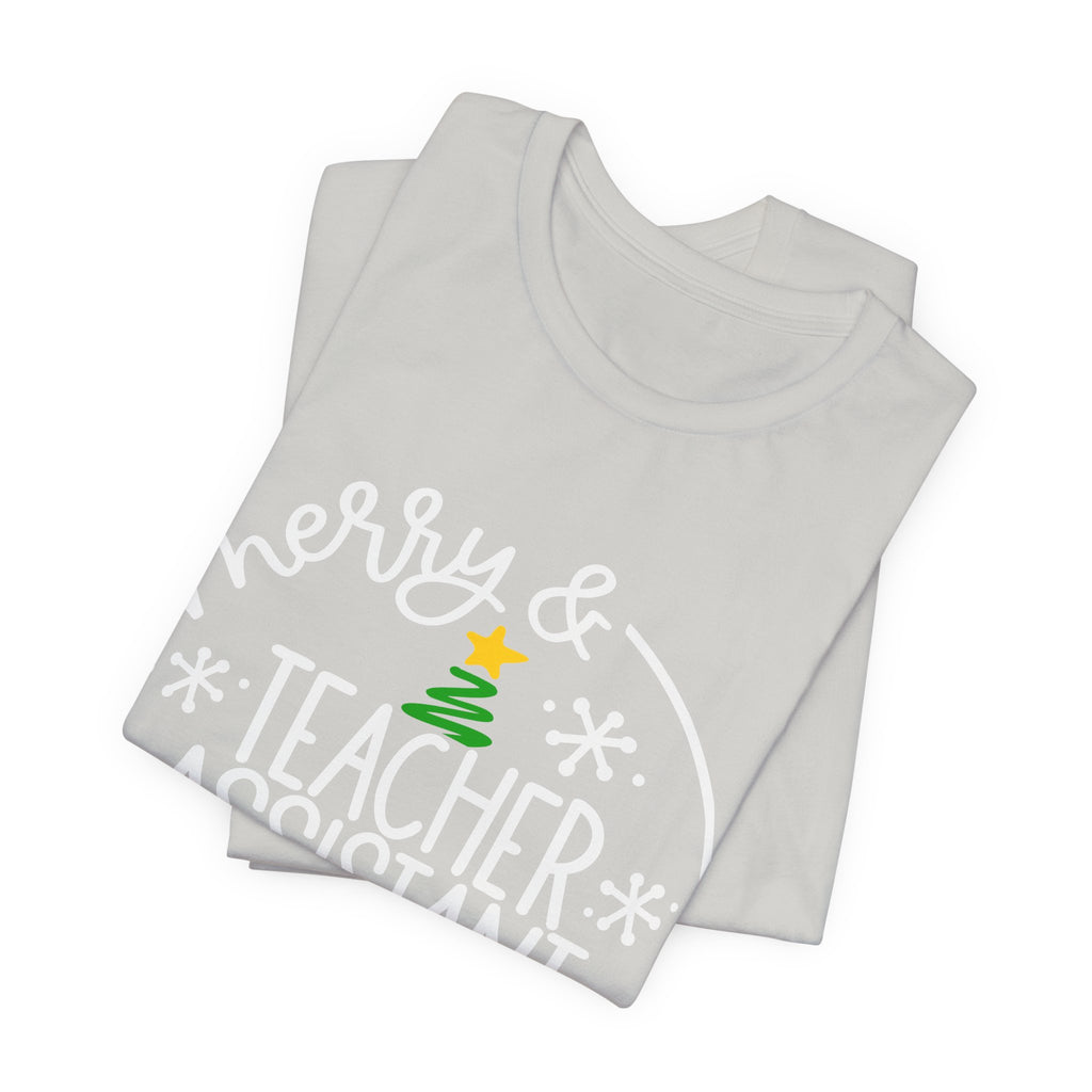 Merry & Bright Teacher Assistant T-Shirt — Christmas Holiday Tee for Teaching Assistants
