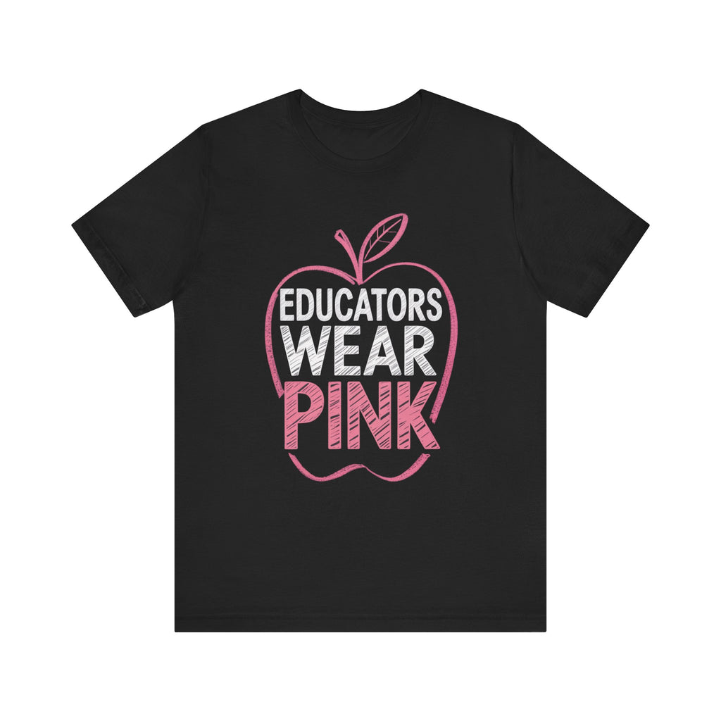 Educators Wear Pink Unisex Tee | Breast Cancer Awareness Shirt, Soft Cotton Tee, Education Support Apparel